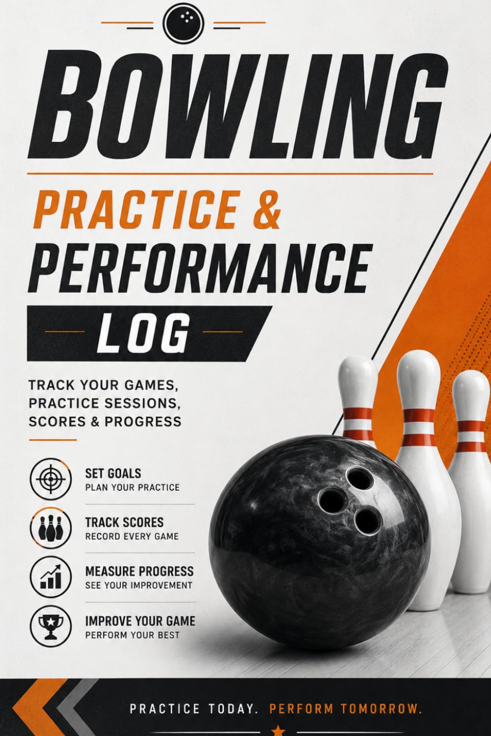 BOWLING PRACTICE & PERFORMANCE LOG: Track Your Games, Practice Sessions, Scores & Progress baixar livro de graça