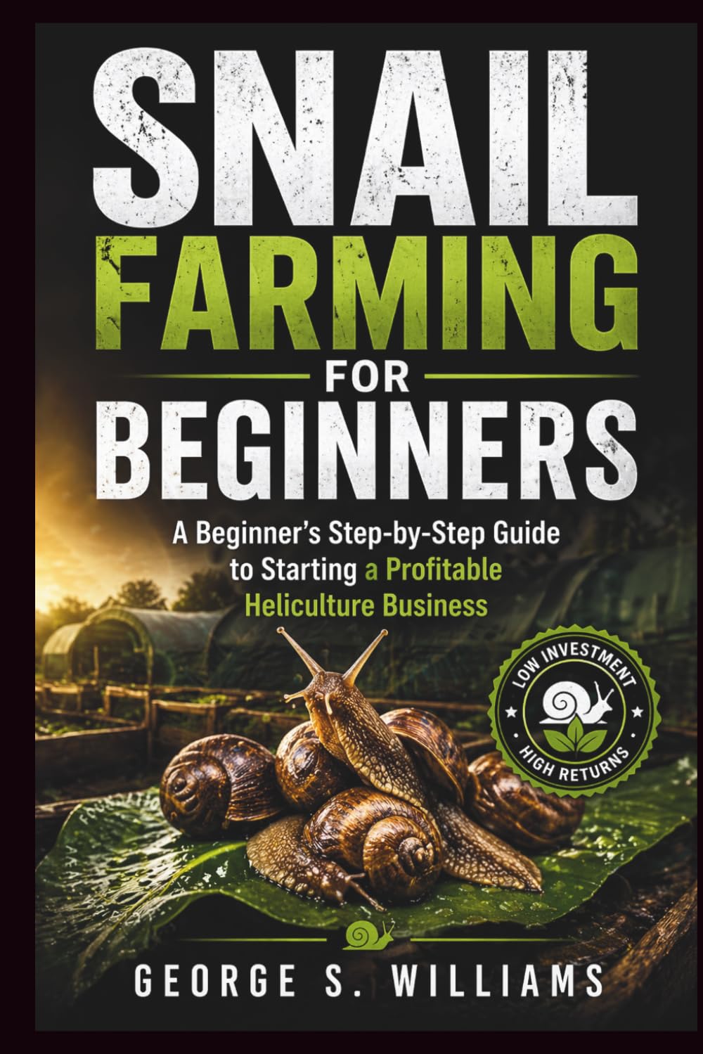 Snail Farming for Beginners: A Beginner's Step-by-Step Guide to Starting a Profitable Heliculture Business baixar livro de graça