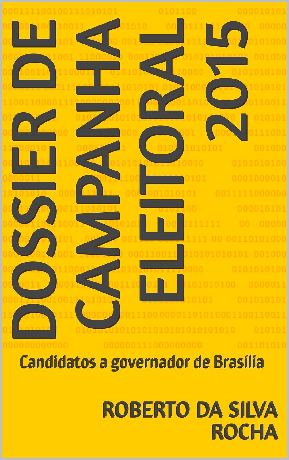ler totalmente Dossier de campanha eleitoral 2015: Candidatos a governador de Brasília