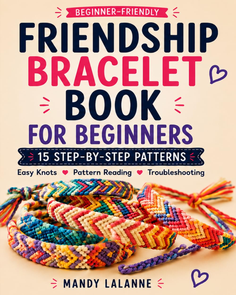ler totalmente Friendship Bracelet Book for Beginners: 15 Step-by-Step Patterns: Easy Knots, Pattern Reading & Troubleshooting
