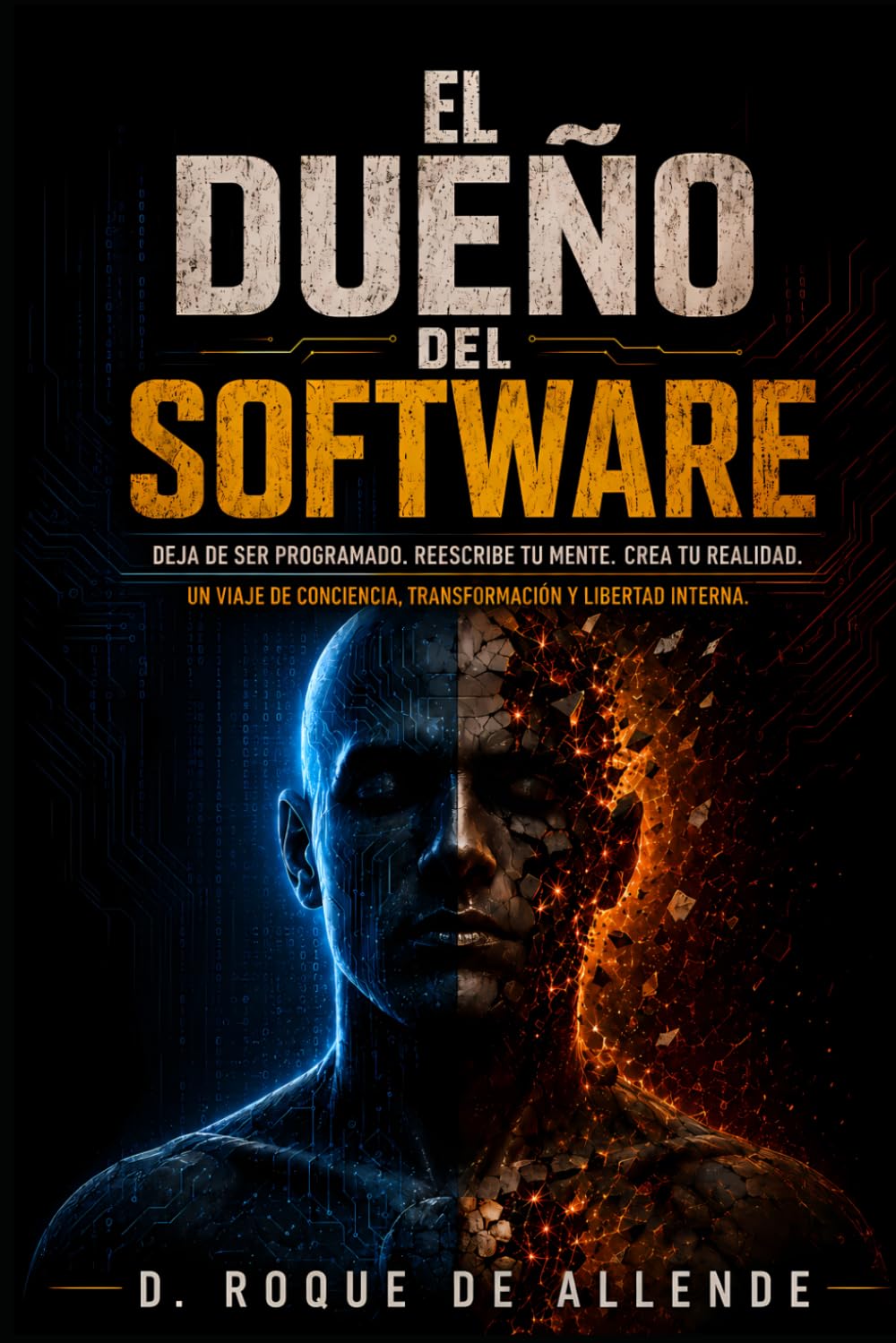 El Dueño Del Software: DEJA DE SER PROGRAMADO. REESCRIBE TU MENTE. CREA TU REALIDAD. UN VIAJE DE CONCIENCIA, TRANSFORMACIÒN Y LIBERTAD. (Spanish Edition) baixar o livro de graça