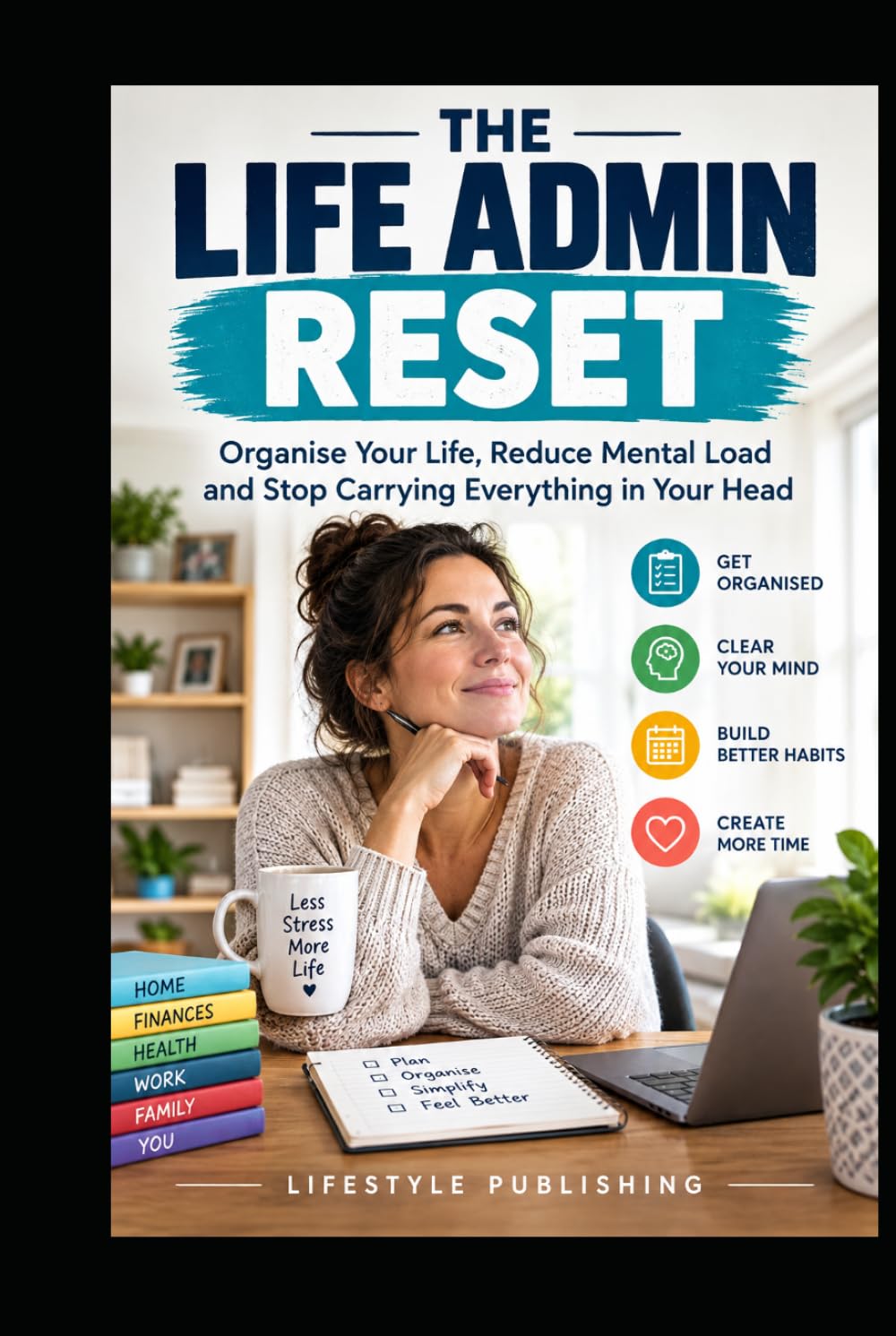 THE LIFE ADMIN RESET: Organise Your Life, Reduce Mental Load and Stop Carrying Everything in Your Head (Lifestyle Hacks) baixar o livro de graça