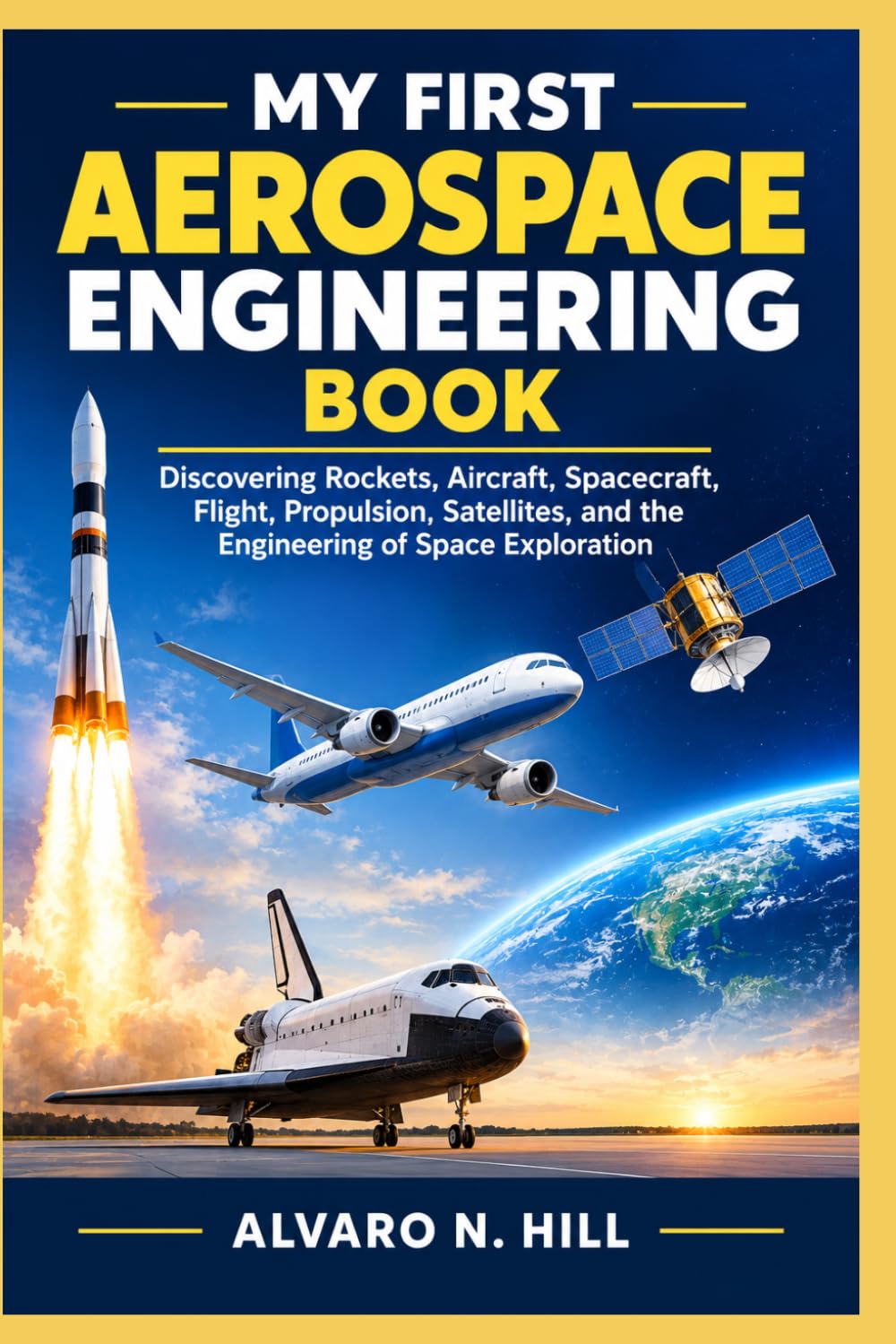capítulo por capítulo baixar My First Aerospace Engineering Book: Discovering Rockets, Aircraft, Spacecraft, Flight, Propulsion, Satellites, and the Engineering of Space Exploration