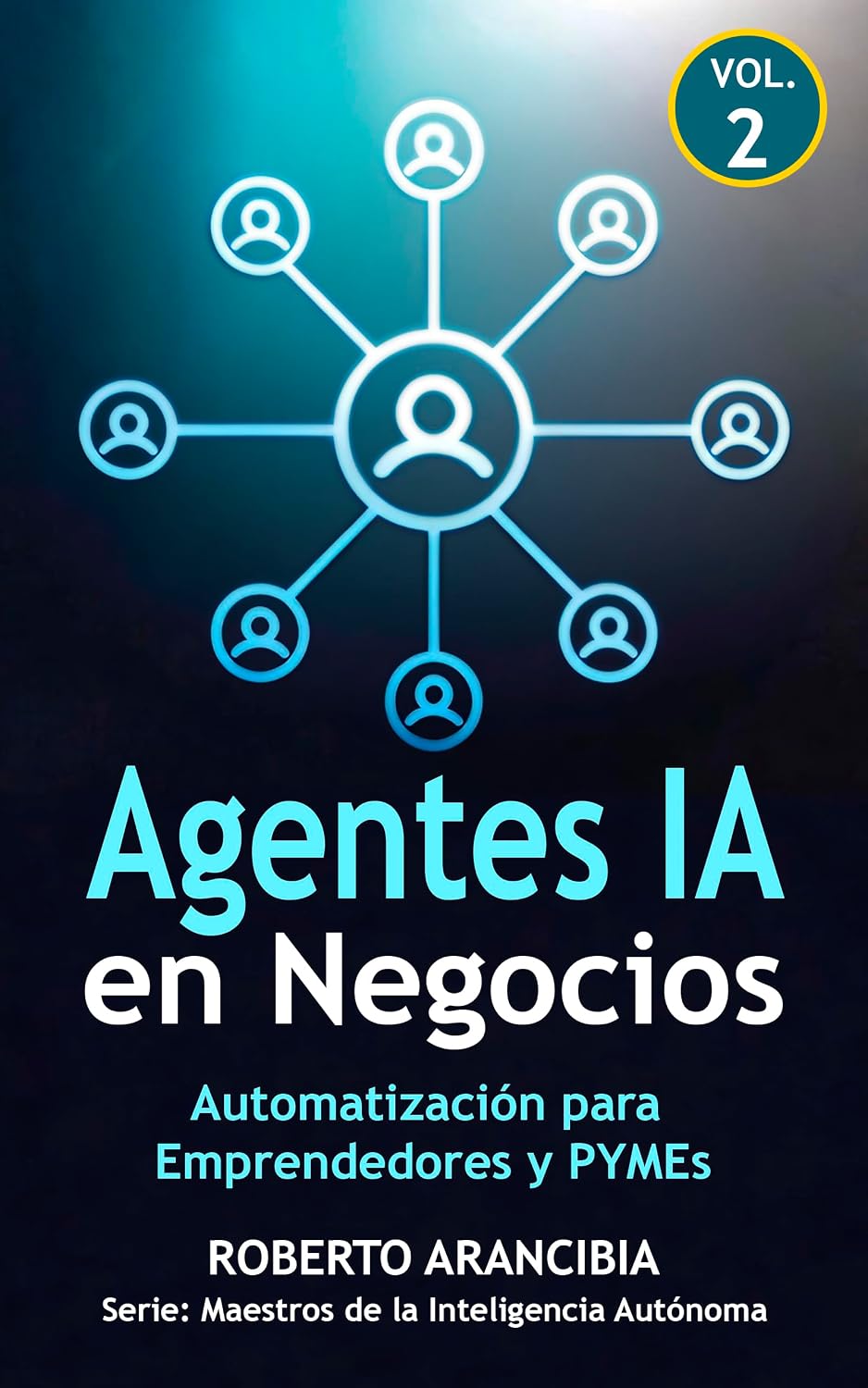 Agentes IA en Negocios: Automatización para Emprendedores y PYMEs (Agentes IA: Maestros de la Inteligencia Autónoma nº 2) (Spanish Edition) baixar livro de graça
