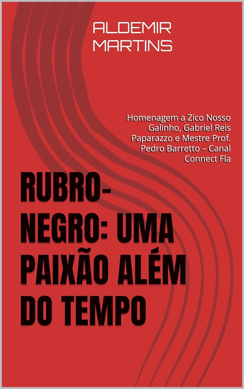 capítulo por capítulo baixar Rubro-Negro: Uma Paixão Além do Tempo: Homenagem a Zico Nosso Galinho, Gabriel Reis Paparazzo e Mestre Prof. Pedro Barretto – Canal Connect Fla