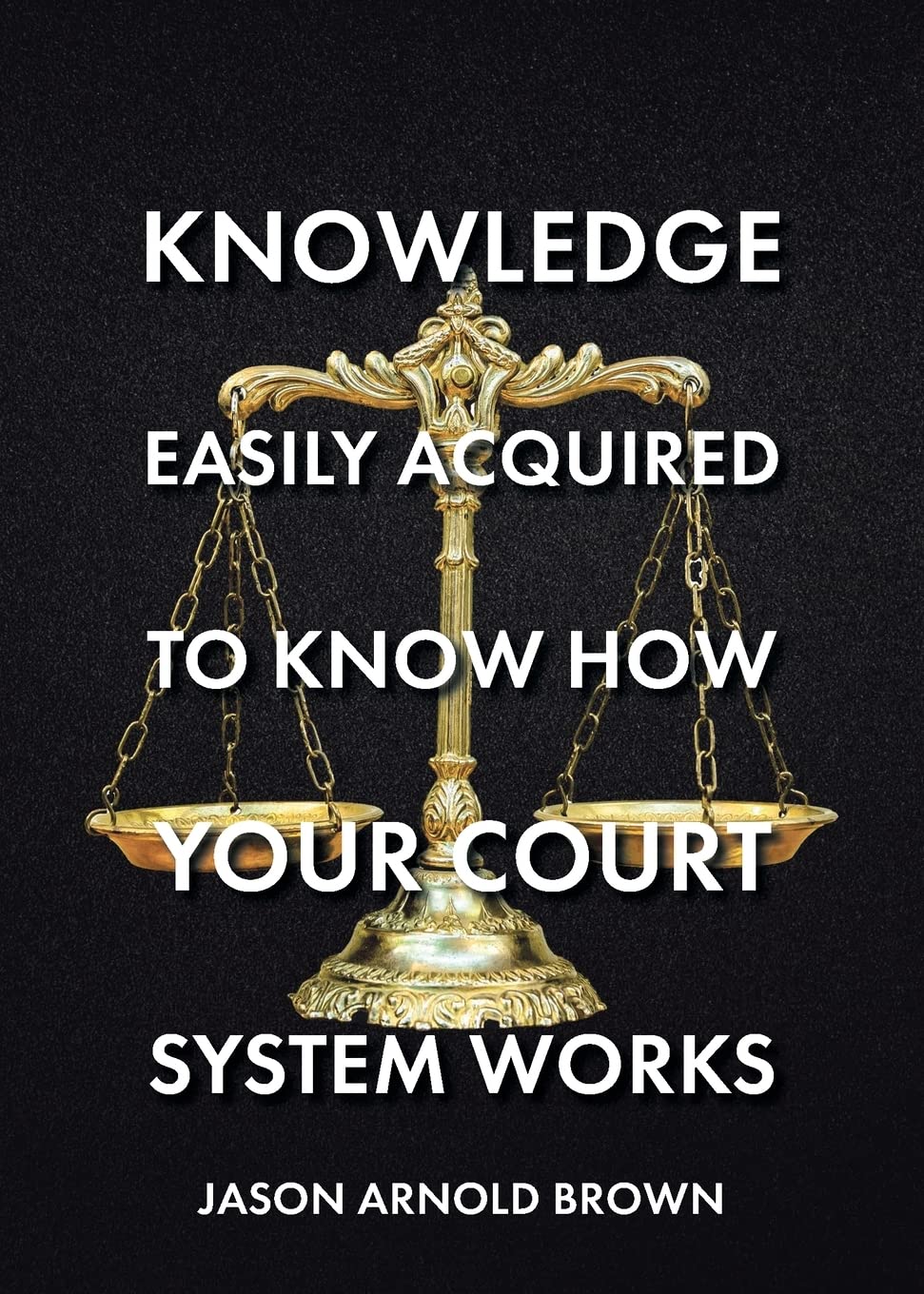 Knowledge Easily Acquired To Know How Your Court System Works baixar o livro de graça