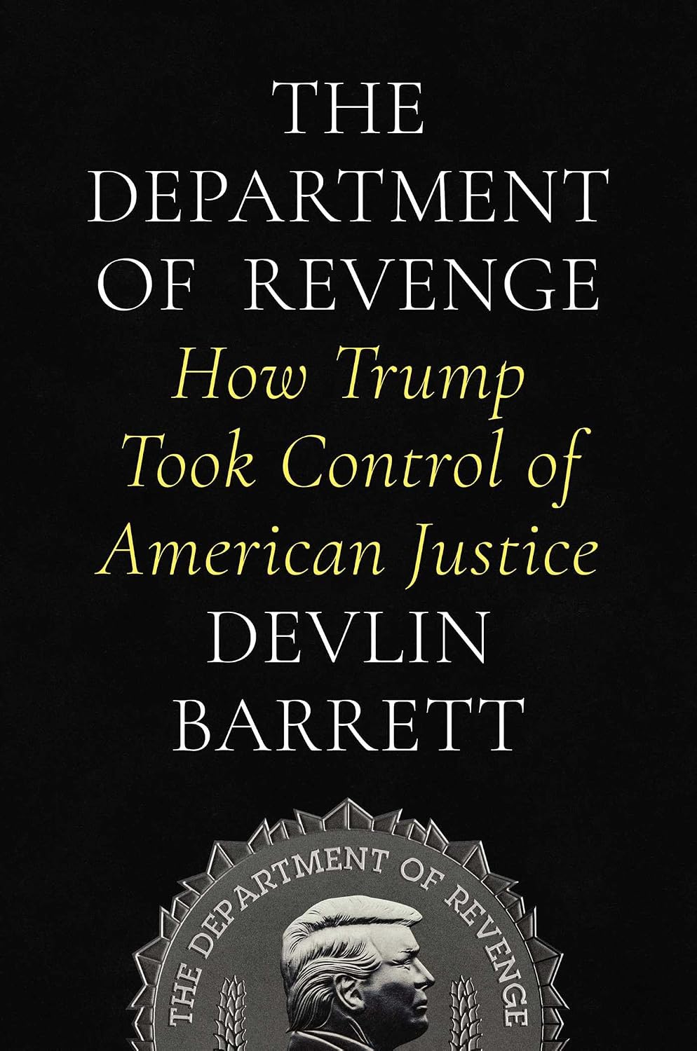 The Department of Revenge: How Trump Took Control of American Justice (English Edition)