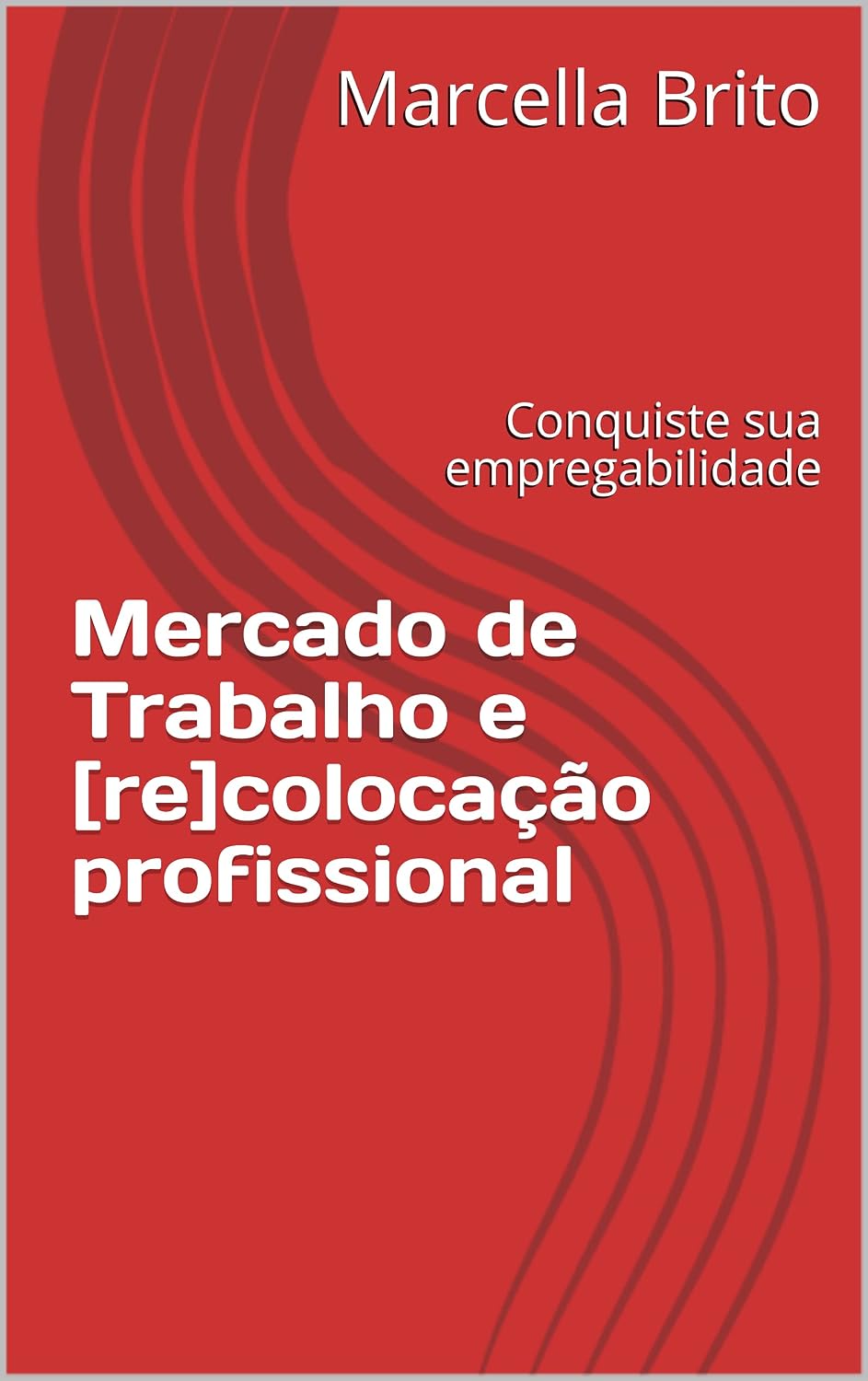 ler totalmente Mercado de Trabalho e [re]colocação profissional: Conquiste sua empregabilidade