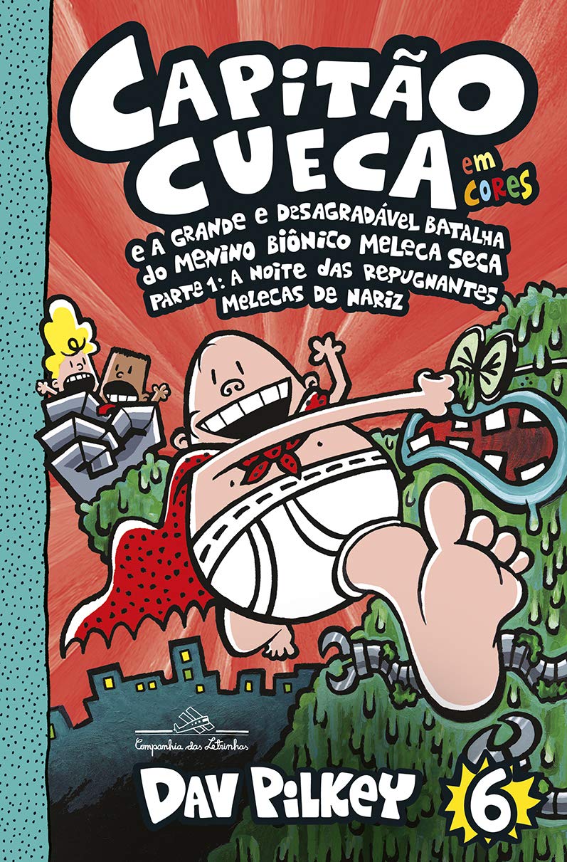 Capitão Cueca e a grande e desagradável batalha do Menino Biônico Meleca Seca – Vol. 6 em cores!: Parte 1: A noite das repugnantes Melecas de nariz