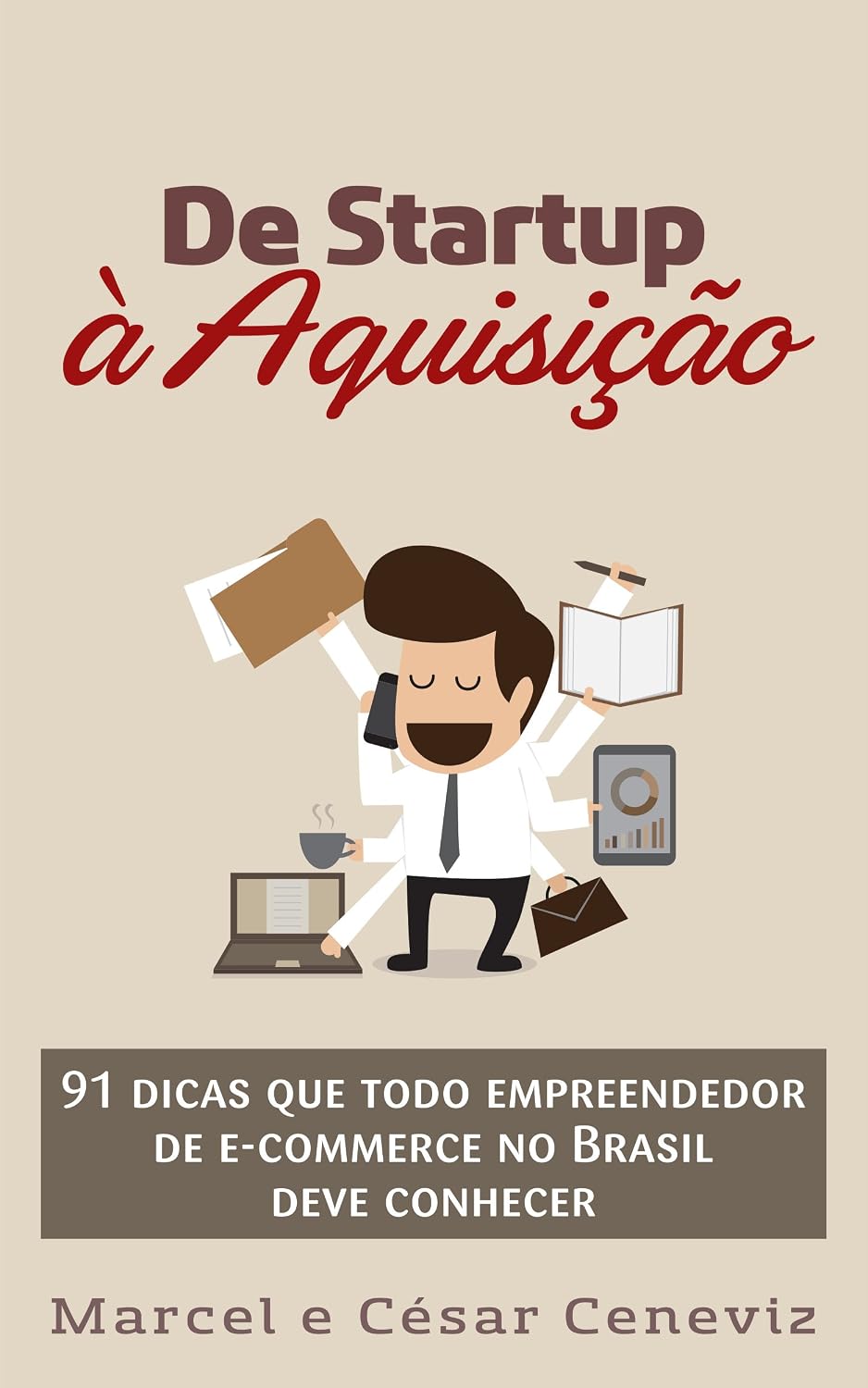ler totalmente De Startup à Aquisição: 91 dicas que todo empreendedor de e-commerce no Brasil deve conhecer