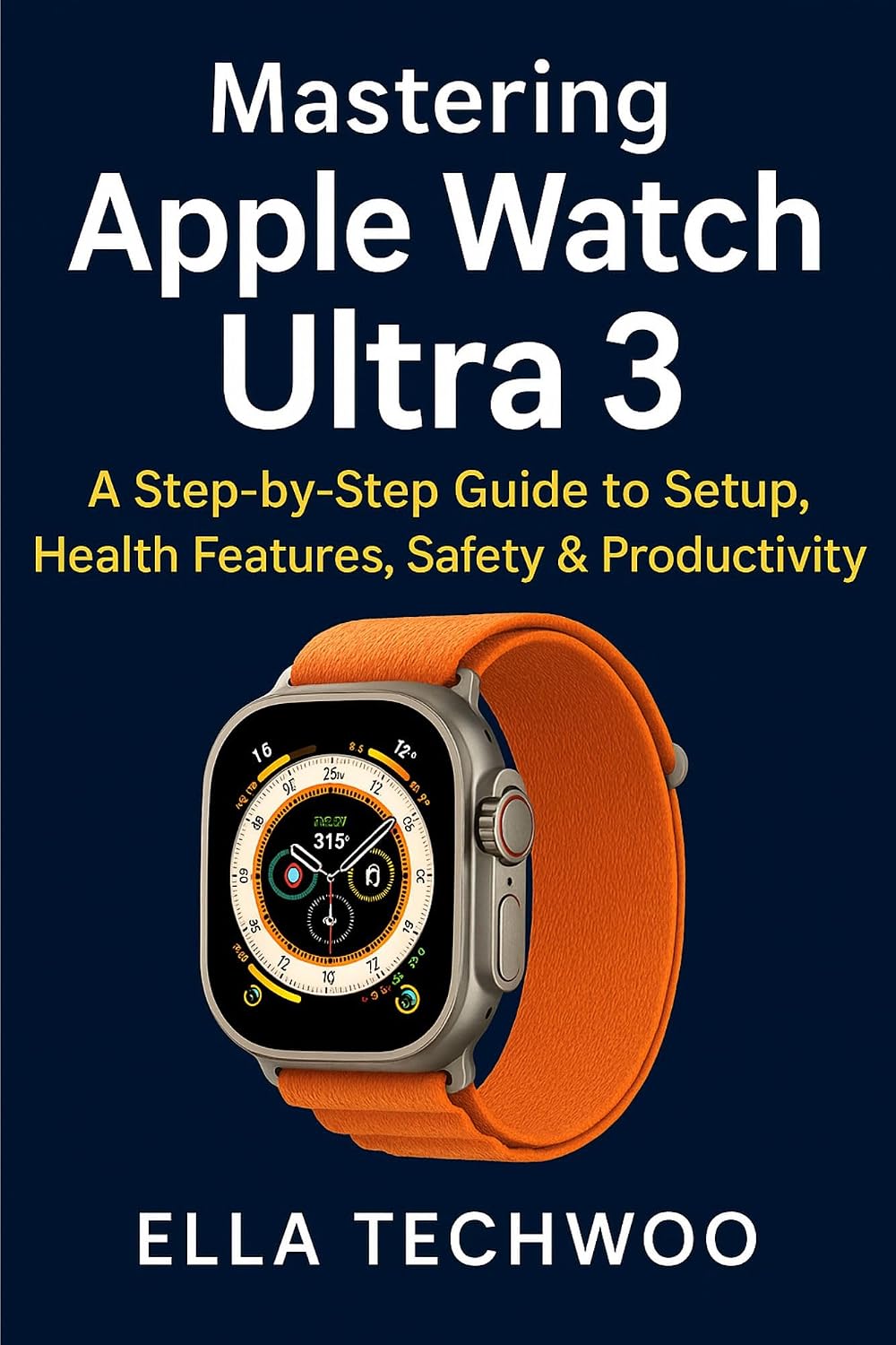 ler totalmente Mastering Apple Watch Ultra 3: A Step-by-Step Guide to Setup, Health Features, Safety & Productivity (English Edition)
