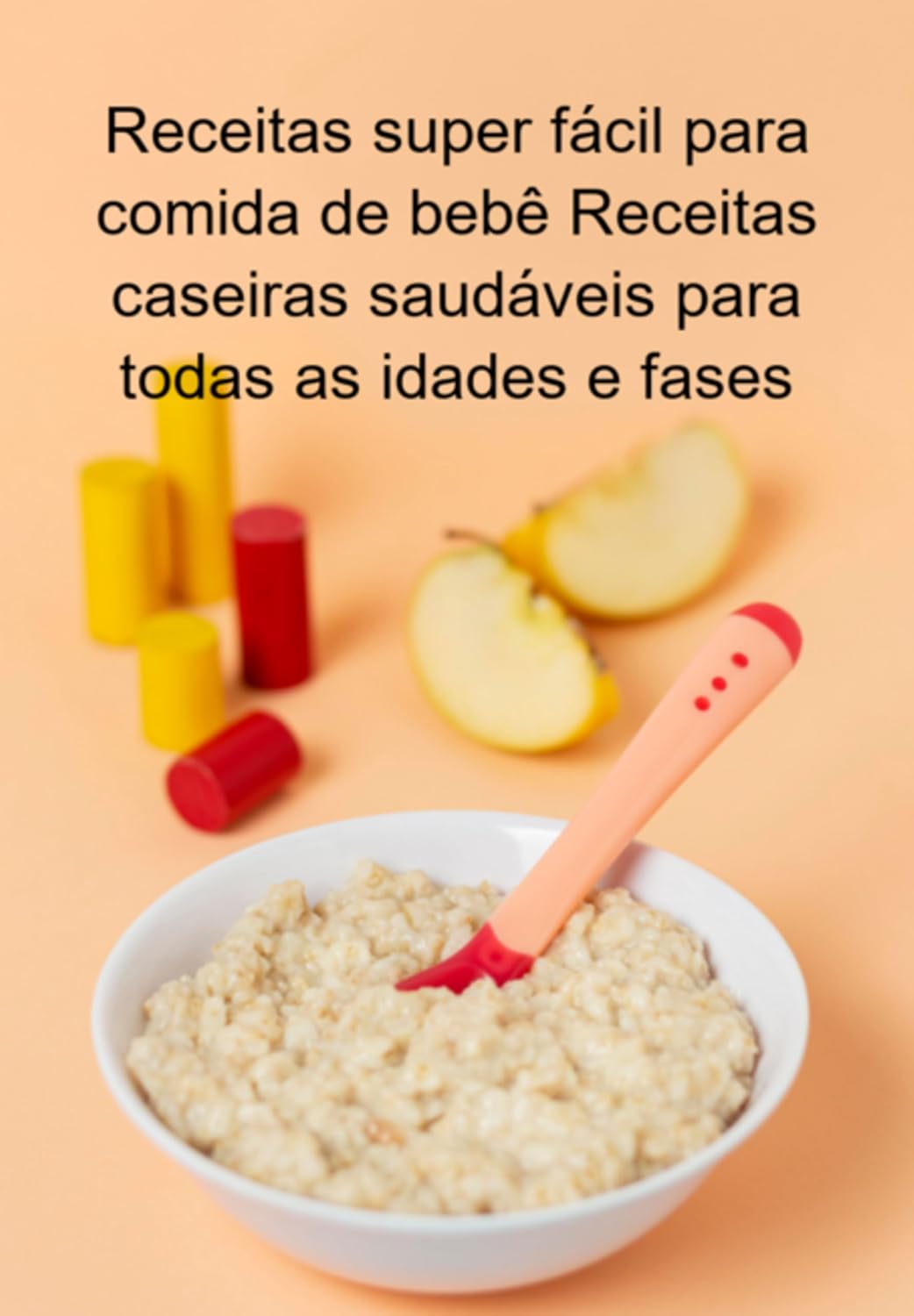 Receitas Super Fácil Para Comida De Bebê Receitas Caseiras Saudáveis Para Todas As Idades E Fases baixar o livro de graça