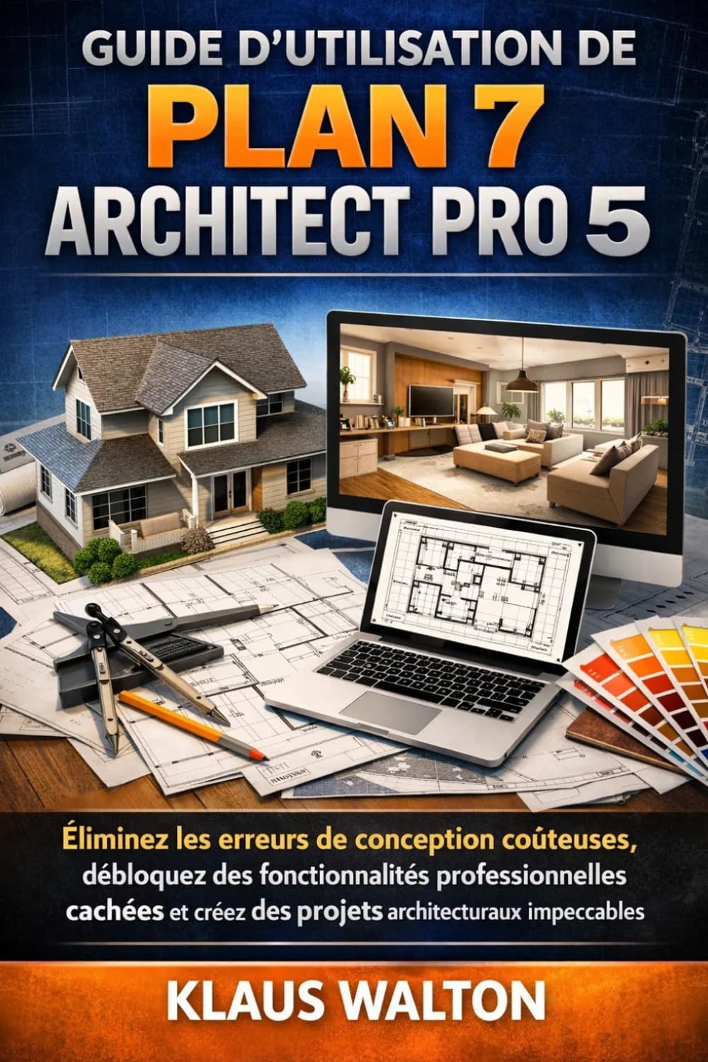 Guide d'Utilisation de Plan 7 Architect Pro 5: Éliminez les erreurs de conception coûteuses, débloquez des fonctionnalités professionnelles cachées et créez des projets architecturaux impeccables. baixar o livro de graça