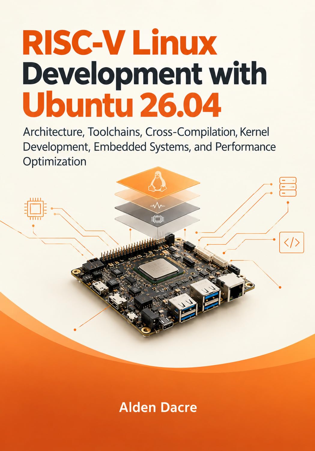 RISC-V Linux Development with Ubuntu 26.04: Architecture, Toolchains, Cross-Compilation, Kernel Development, Embedded Systems, and Performance Optimization... Development Series Book 2) (English Edition) baixar livro de graça