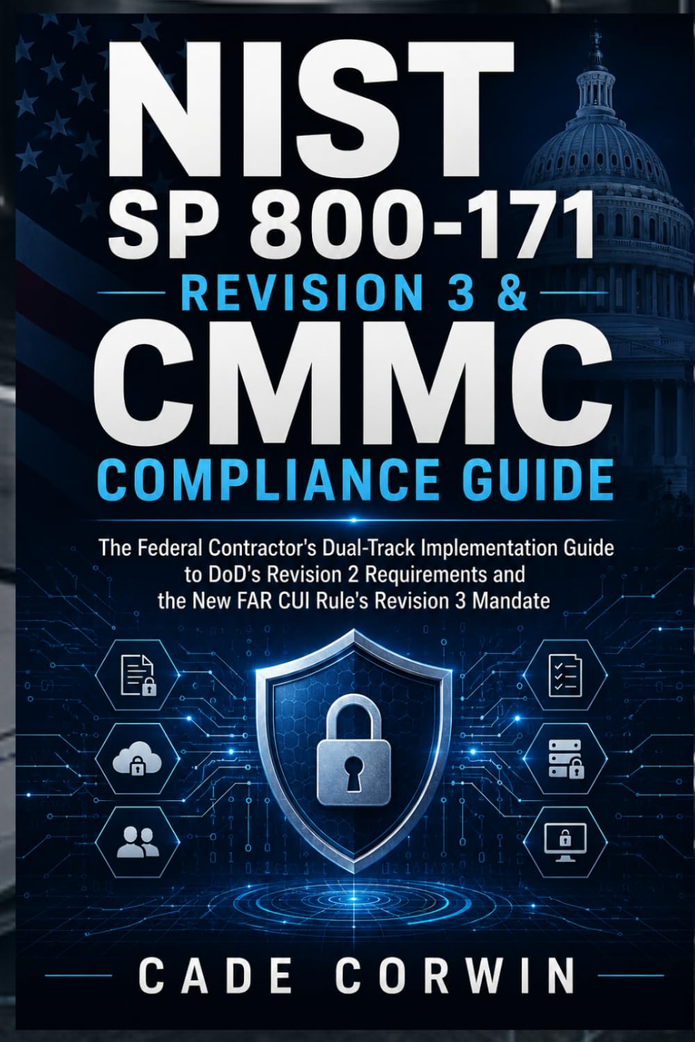 capítulo por capítulo baixar NIST SP 800-171 Revision 3 & CMMC Compliance Guide: The Federal Contractor's Dual-Track Implementation Guide to DoD's Revision 2 Requirements and the New FAR CUI Rule's Revision 3 Mandate