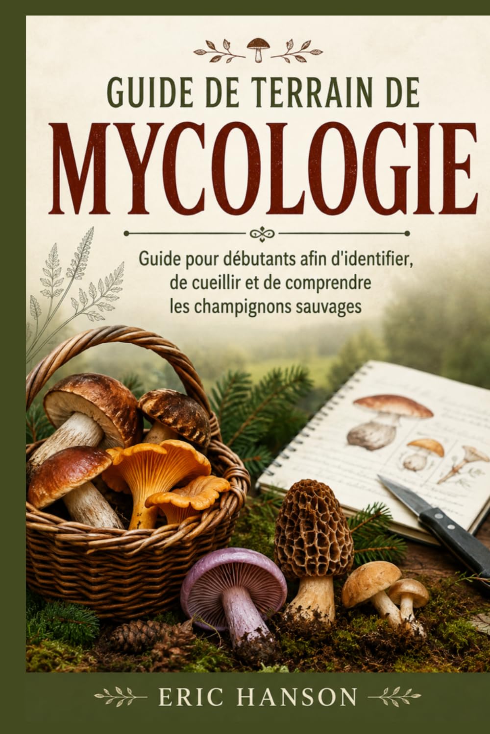 capítulo por capítulo baixar Guide de Terrain de Mycologie: Guide pour débutants afin d'identifier, de cueillir et de comprendre les champignons sauvages
