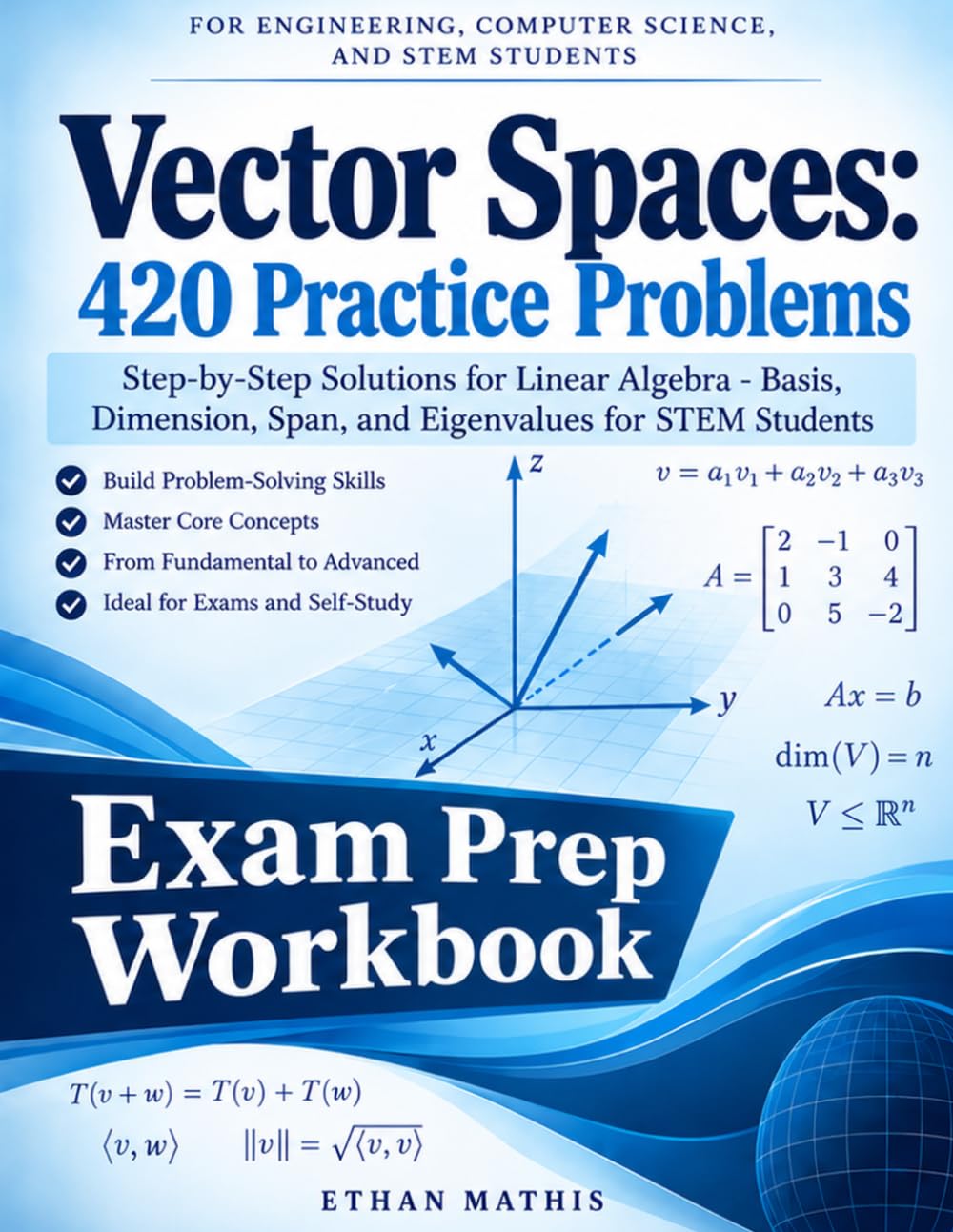 ler totalmente Vector Spaces: 420 Practice Problems: Step-by-Step Solutions for Linear Algebra - Basis, Dimension, Span, and Eigenvalues for STEM Students
