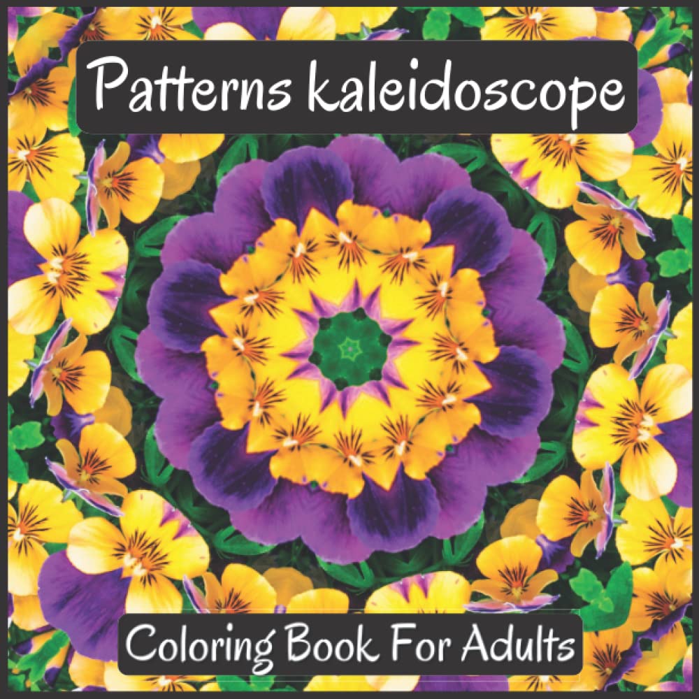 Patterns Kaleidoscope Coloring Book For Adults: Amazing kaleidoscope designs to help you relax and escape the stresses of everyday life. baixar o livro de graça