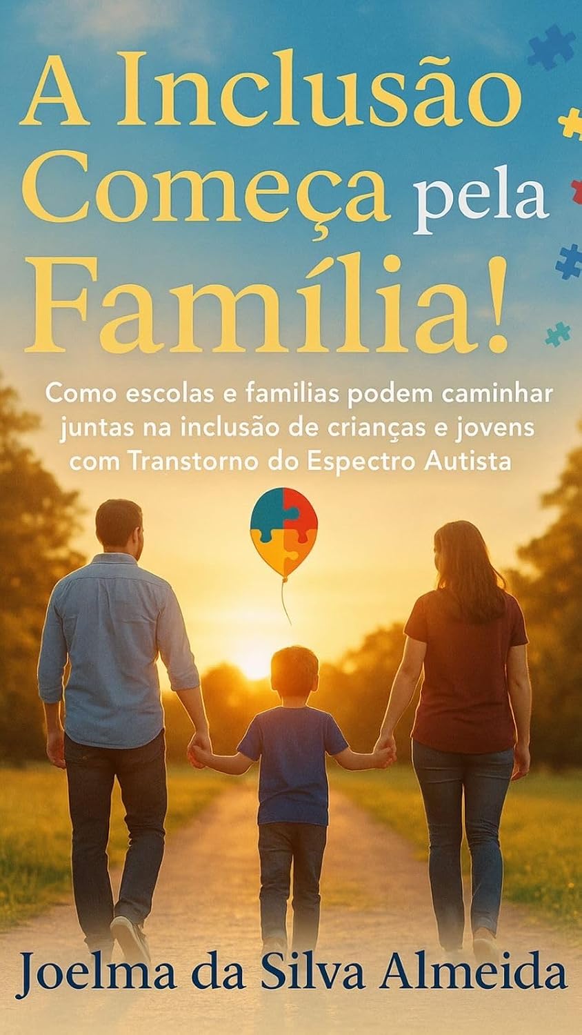 Educação/ Inclusão/ Autismo: A inclusão começa pela família: Como escolas e famílias podem caminhar juntas na inclusão de crianças e jovens com transtorno... autista (Autoajuda/ Saúde Mental/ Educação) baixar o livro de graça