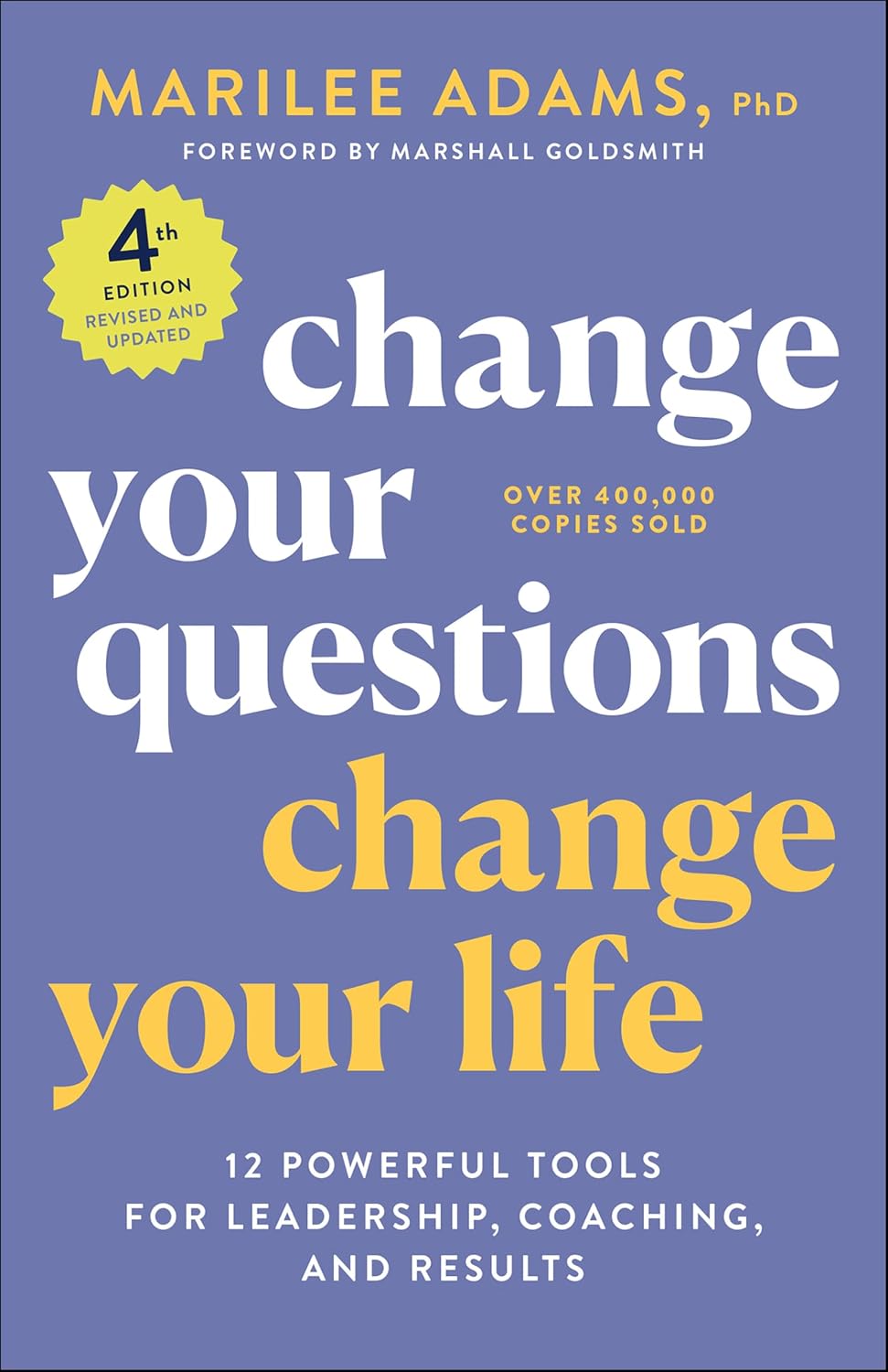 Change Your Questions, Change Your Life: 12 Powerful Tools for Leadership, Coaching, and Results (English Edition)