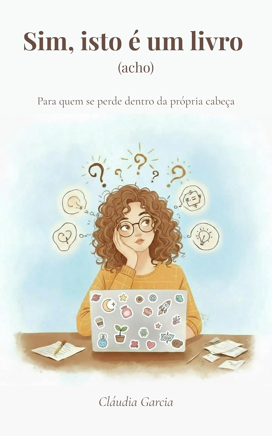 ler totalmente Sim, isto é um livro (acho): Para quem se perde dentro da própria cabeça