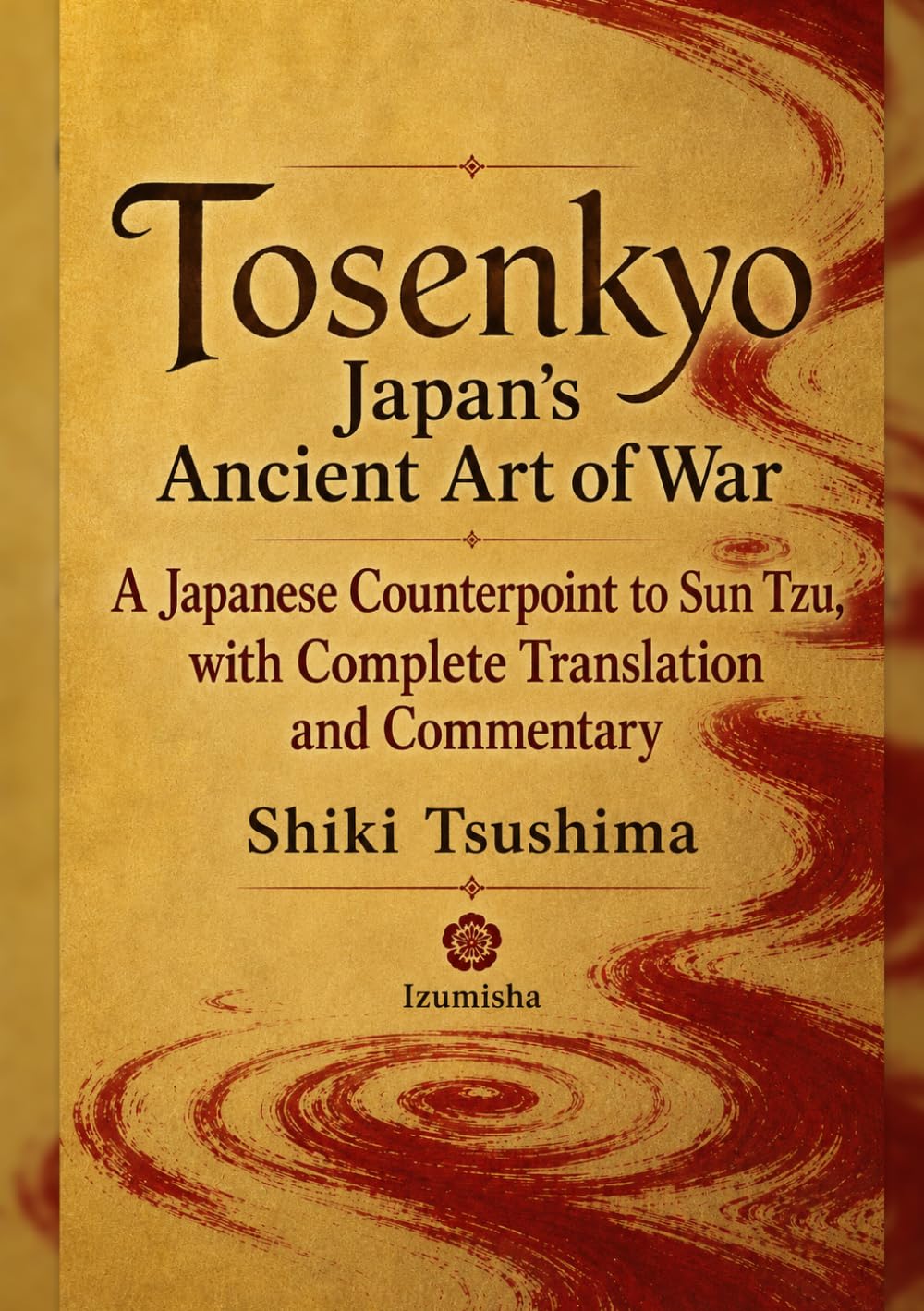 Tosenkyo Japan’s Ancient Art of War: A Japanese Counterpoint to Sun Tzu, with Complete Translation and Commentary (Japanese Martial Arts Secrets) baixar livro de graça