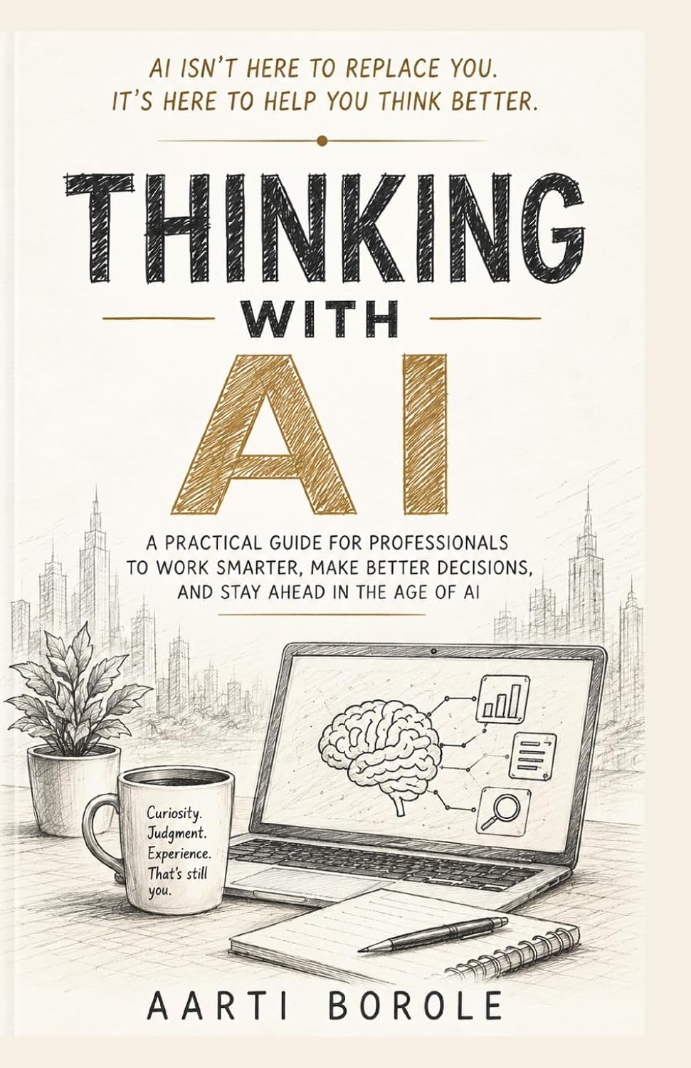 ler totalmente Thinking with AI: A Practical Guide for Professionals to Work Smarter, Make Better Decisions, and Stay Ahead in the Age of AI