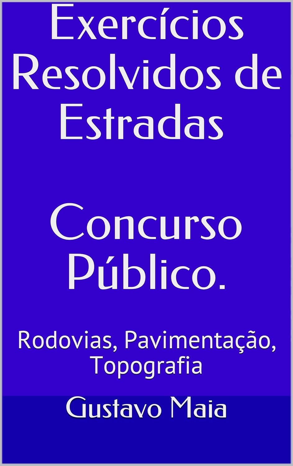 ler totalmente Concurso Público - Engenharia Civil - Estradas: Questões resolvidas sobre Rodovias, Pavimentação, Topografia
