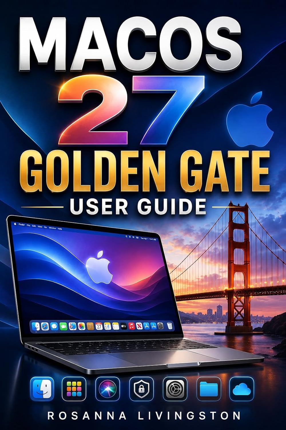 capítulo por capítulo baixar MACOS 27 GOLDEN GATE USER GUIDE: A Practical Guide for Beginners and Seniors to Master the Latest Mac Operating System, Apple Intelligence, Productivity, Security, and Everyday Tasks (English Edition)