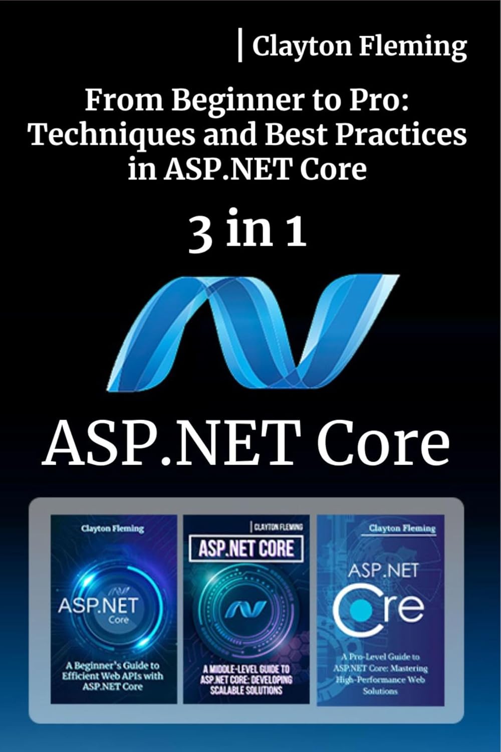 ASP.NET Core: 3 in 1 - "From Beginner to Pro: Techniques and Best Practices in ASP.NET Core" (English Edition) baixar livro de graça