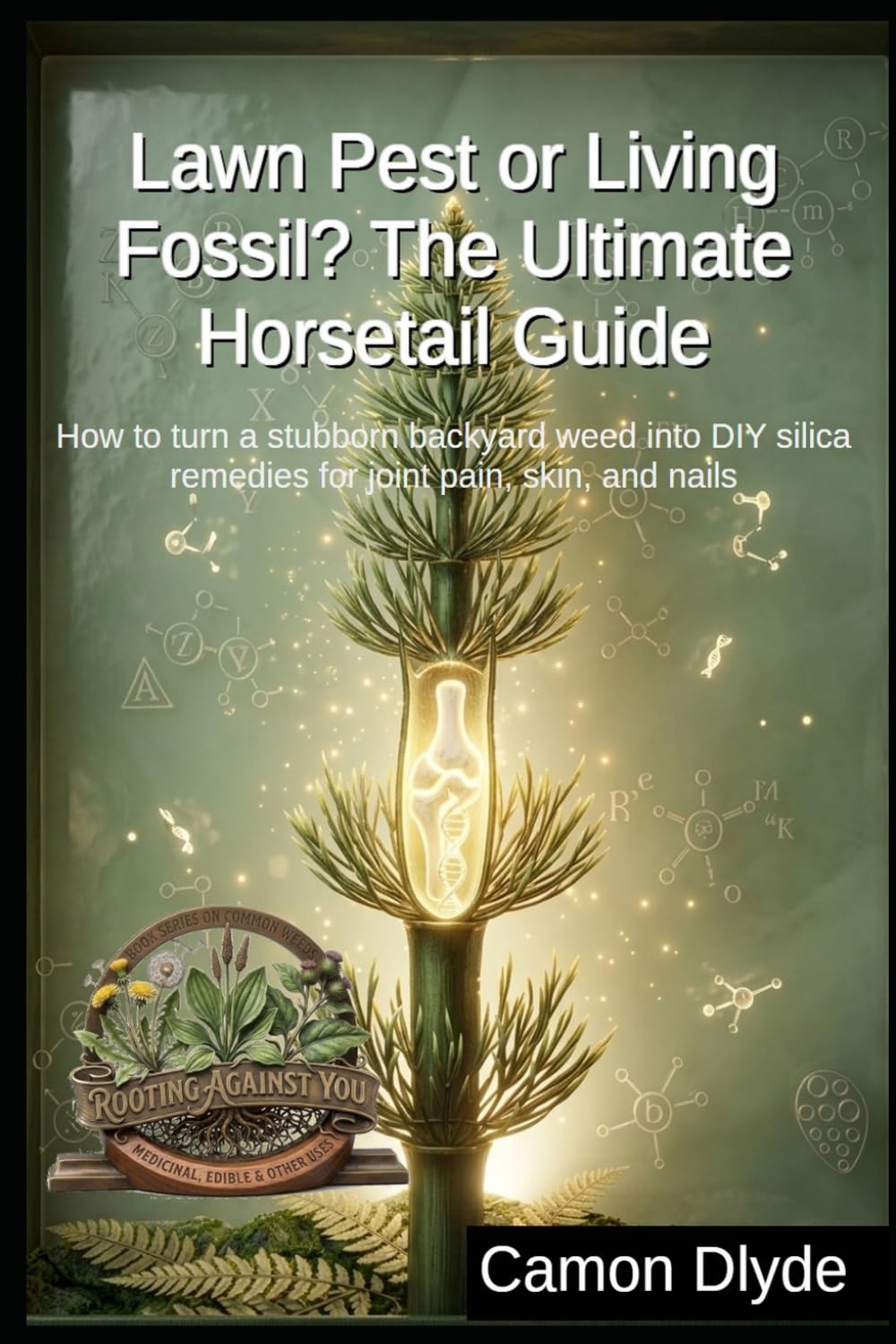 Lawn Pest or Living Fossil? The Ultimate Horsetail Guide: How to turn a stubborn backyard weed into DIY silica remedies for joint pain, skin, and nails (Rooting Against You) baixar livro de graça
