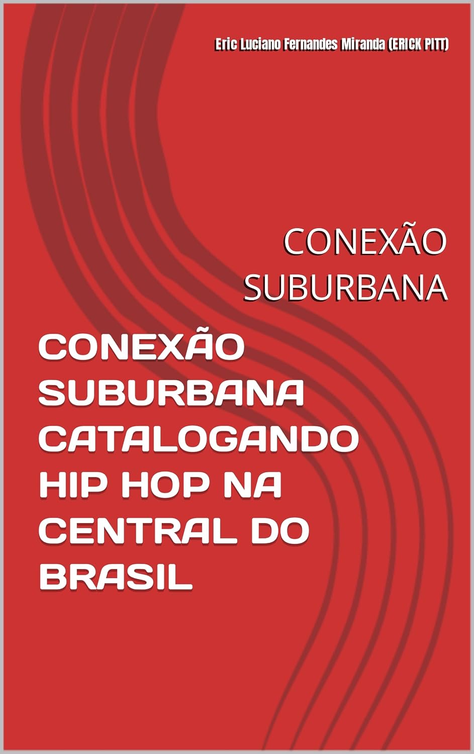 CONEXÃO SUBURBANA CATALOGANDO HIP HOP NA CENTRAL DO BRASIL: CONEXÃO SUBURBANA baixar o livro de graça