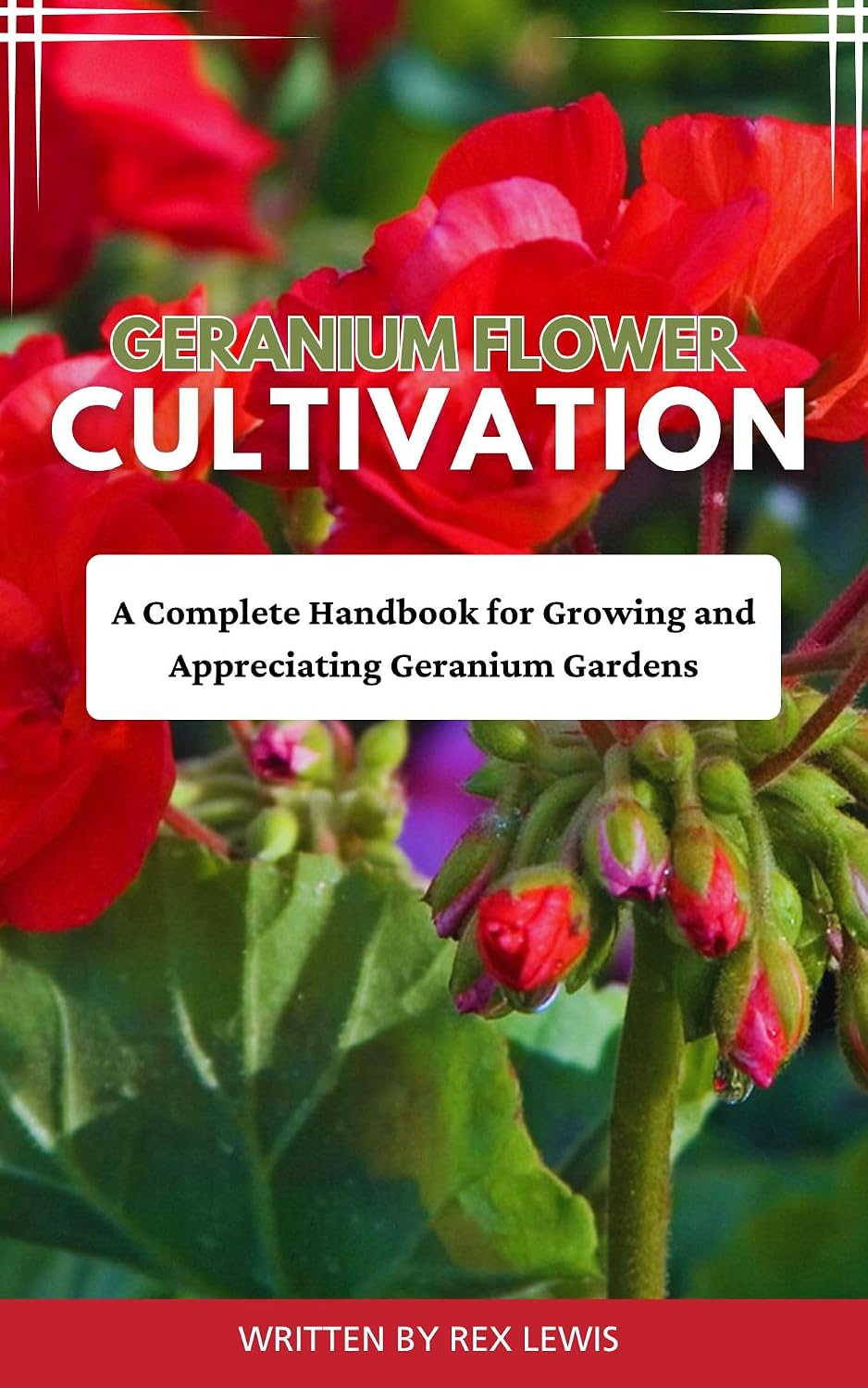 capítulo por capítulo baixar GERANIUM FLOWER CULTIVATION: A Complete Handbook for Growing and Appreciating Geranium Gardens (English Edition)