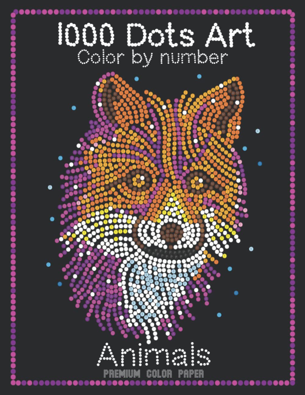 ler totalmente 1000 Dots Art Color by number: Animals - Color by Number Coloring Book for Kids, Teens and Adults for Stress Relief and Relaxation (Premium color paper edition)