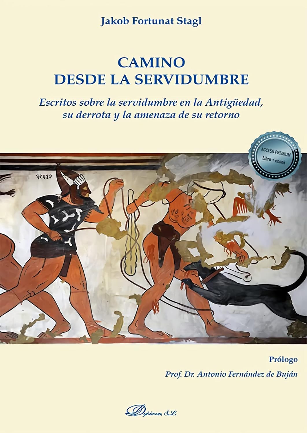 Camino desde la servidumbre: Escritos sobre la servidumbre en la Antigüedad, su derrota y la amenaza de su retorno