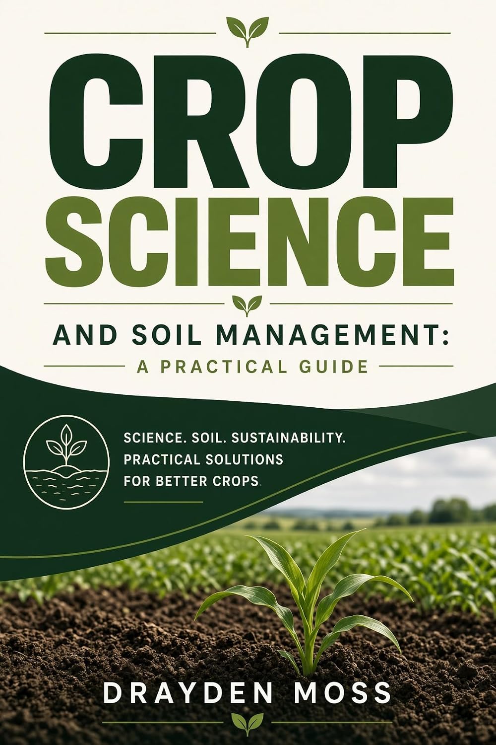Crop Science & Soil Management: A Practical Guide to Agronomy (English Edition) baixar o livro de graça