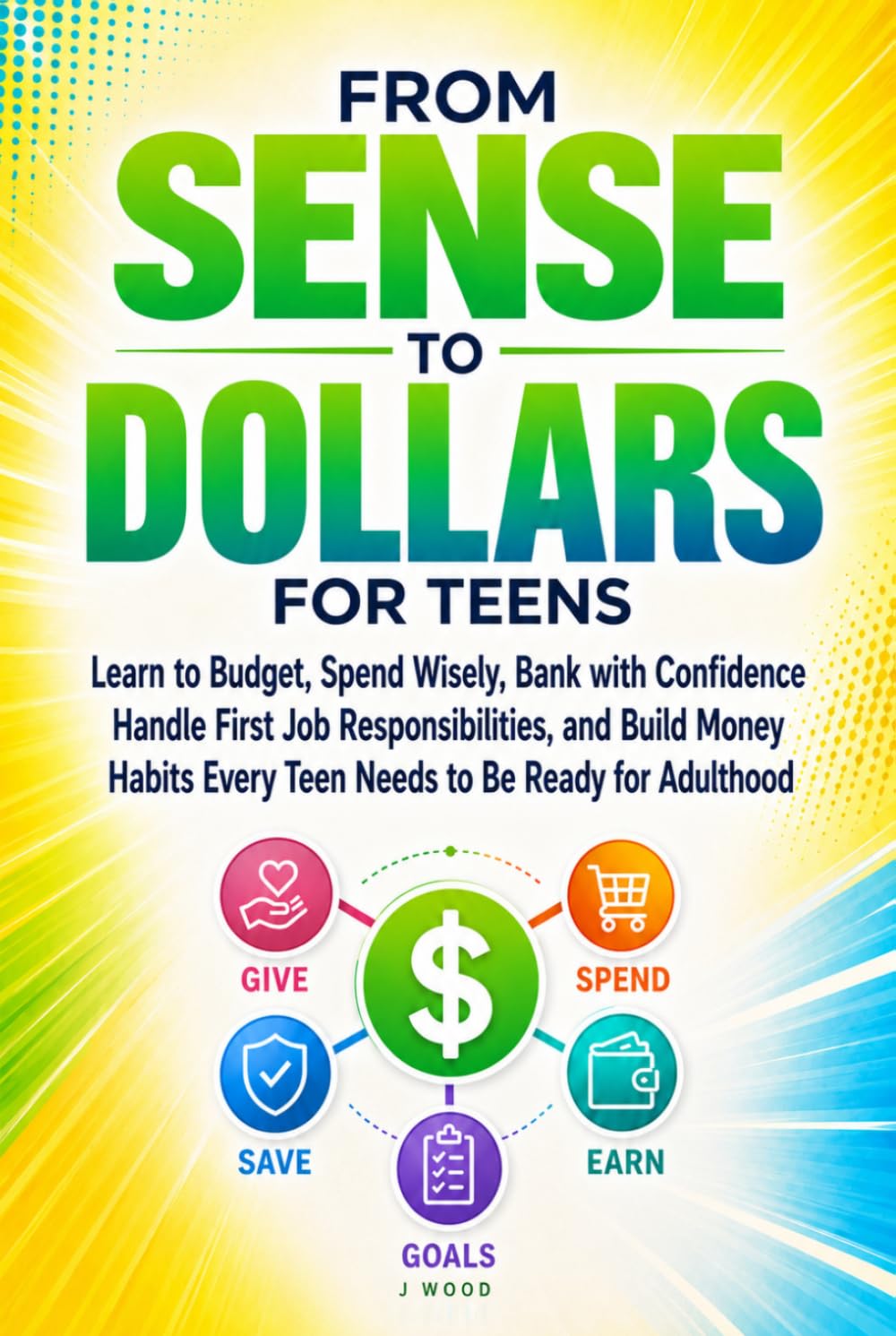 From Sense to Dollars for Teens: Learn to Budget, Spend Wisely, Bank with Confidence, Handle First Job Responsibilities, and Build Money Habits Every Teen Needs for Adulthood baixar o livro de graça