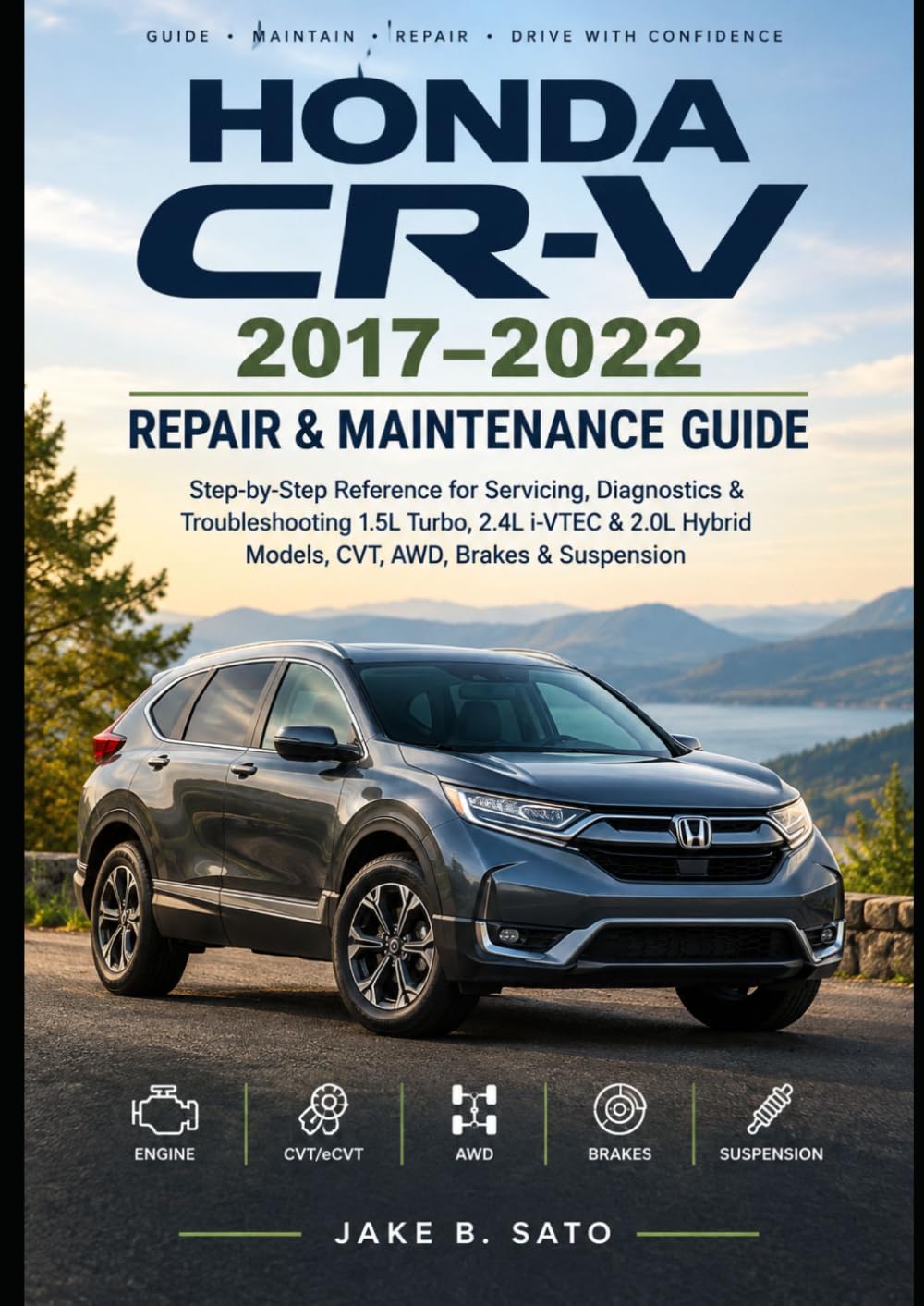 HONDA CR-V 2017–2022 REPAIR & MAINTENANCE GUIDE: Step-by-Step Reference for Servicing, Diagnostics & Troubleshooting 1.5L Turbo, 2.4L i-VTEC & 2.0L Hybrid Models, CVT, AWD, Brakes & Suspension baixar o livro de graça