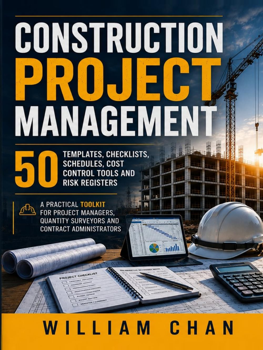 CONSTRUCTION PROJECT MANAGEMENT: 50 Templates, Checklists, Schedules, Cost Control Tools and Risk Registers. A Practical Toolkit for Project Managers, Quantity Surveyors and Contract Administrators baixar livro de graça