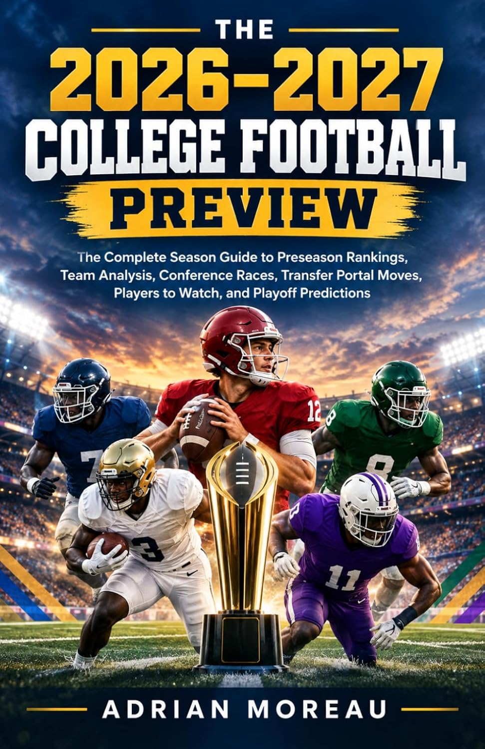 capítulo por capítulo baixar THE 2026–2027 COLLEGE FOOTBALL PREVIEW: The Complete Season Guide to Preseason Rankings, Team Analysis, Conference Races, Transfer Portal Moves, Players to Watch, and Playoff Predictions