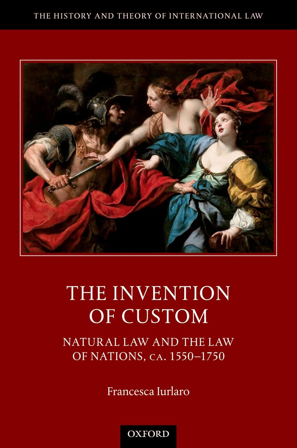 The Invention of Custom: Natural Law and the Law of Nations, ca. 1550-1750 (The History and Theory of International Law) (English Edition) baixar livro de graça