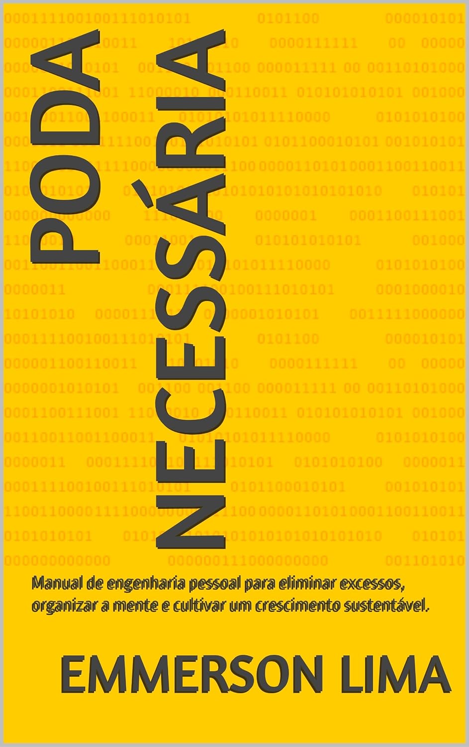 ler totalmente PODA NECESSÁRIA: Manual de engenharia pessoal para eliminar excessos, organizar a mente e cultivar um crescimento sustentável.