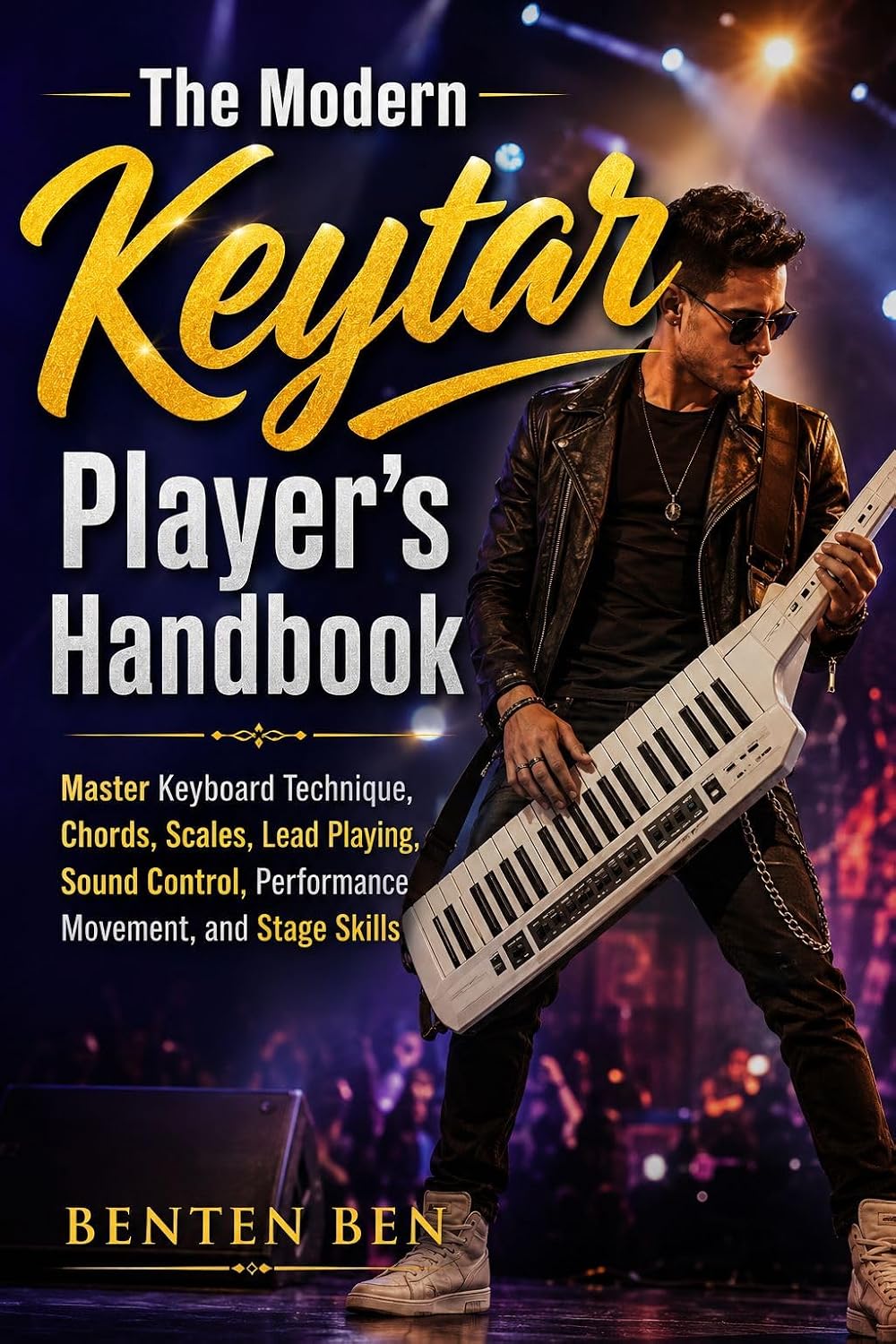 The Modern Keytar Player’s Handbook: Master Keyboard Technique, Chords, Scales, Lead Playing, Sound Control, Performance Movement, and Stage Skills (English Edition) baixar o livro de graça