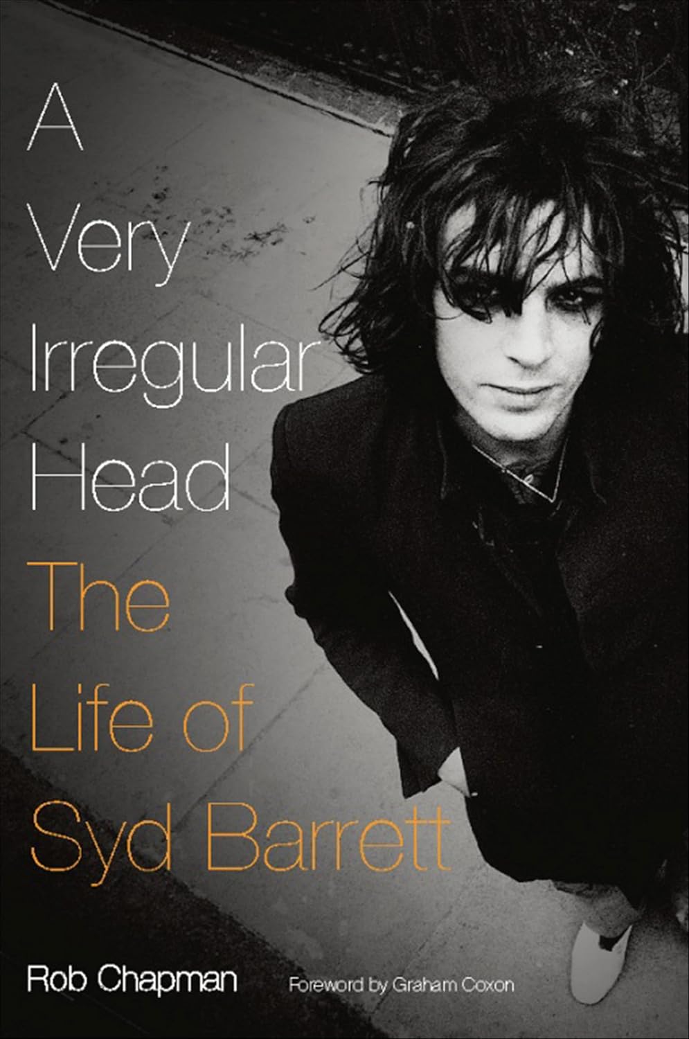 A Very Irregular Head: The Life of Syd Barrett (English Edition)