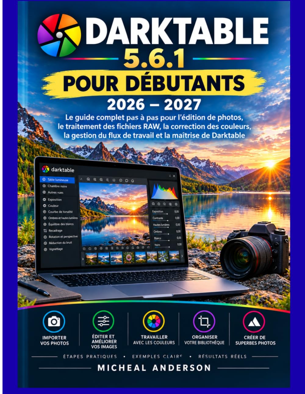 Darktable 5.6.1 Pour Les Débutants 2026 - 2027: Le guide complet étape par étape de la retouche photo et du traitement RAW. Correction des couleurs,... des flux de travail et maîtrise de Darktable baixar o livro de graça