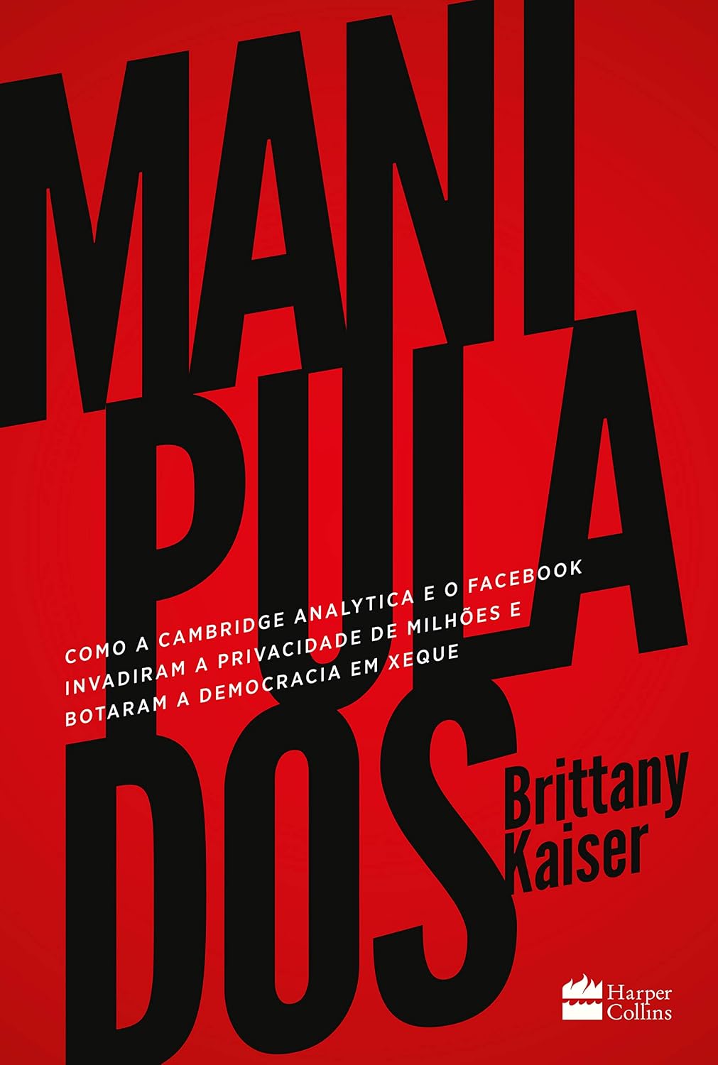 Manipulados: como a Cambridge Analytica e o Facebook invadiram a privacidade de milhões e botaram a democracia em xeque baixar o livro de graça