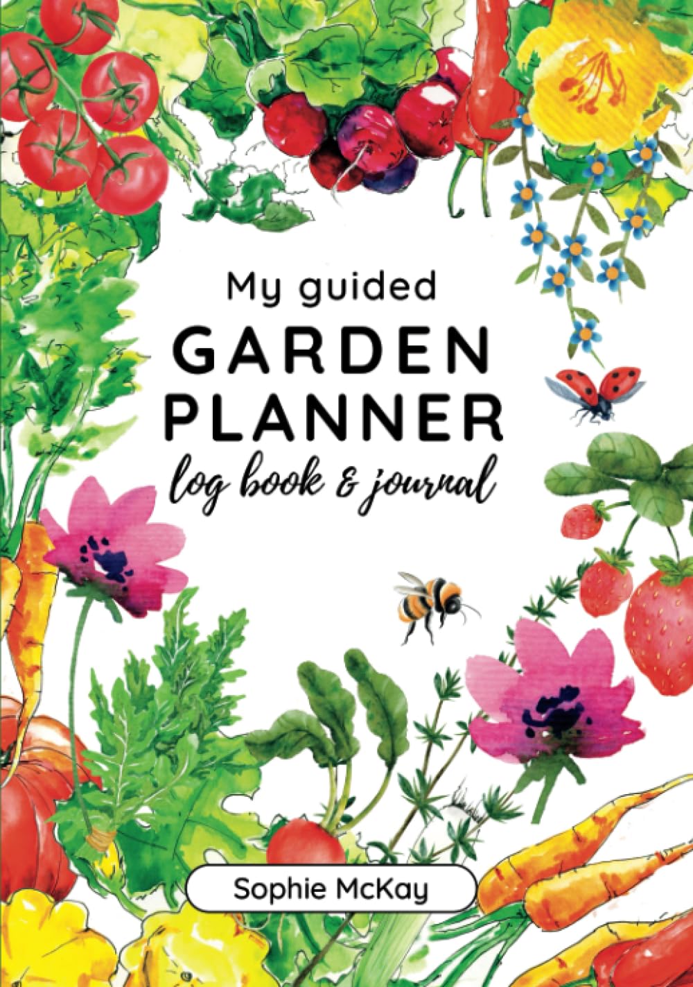 ler totalmente My Guided Garden Planner Log Book and Journal: The Gardener's Year-Round Companion for Planning, Tracking, and Celebrating Garden Life (Sophie McKay's Easy and Effective Gardening Series)