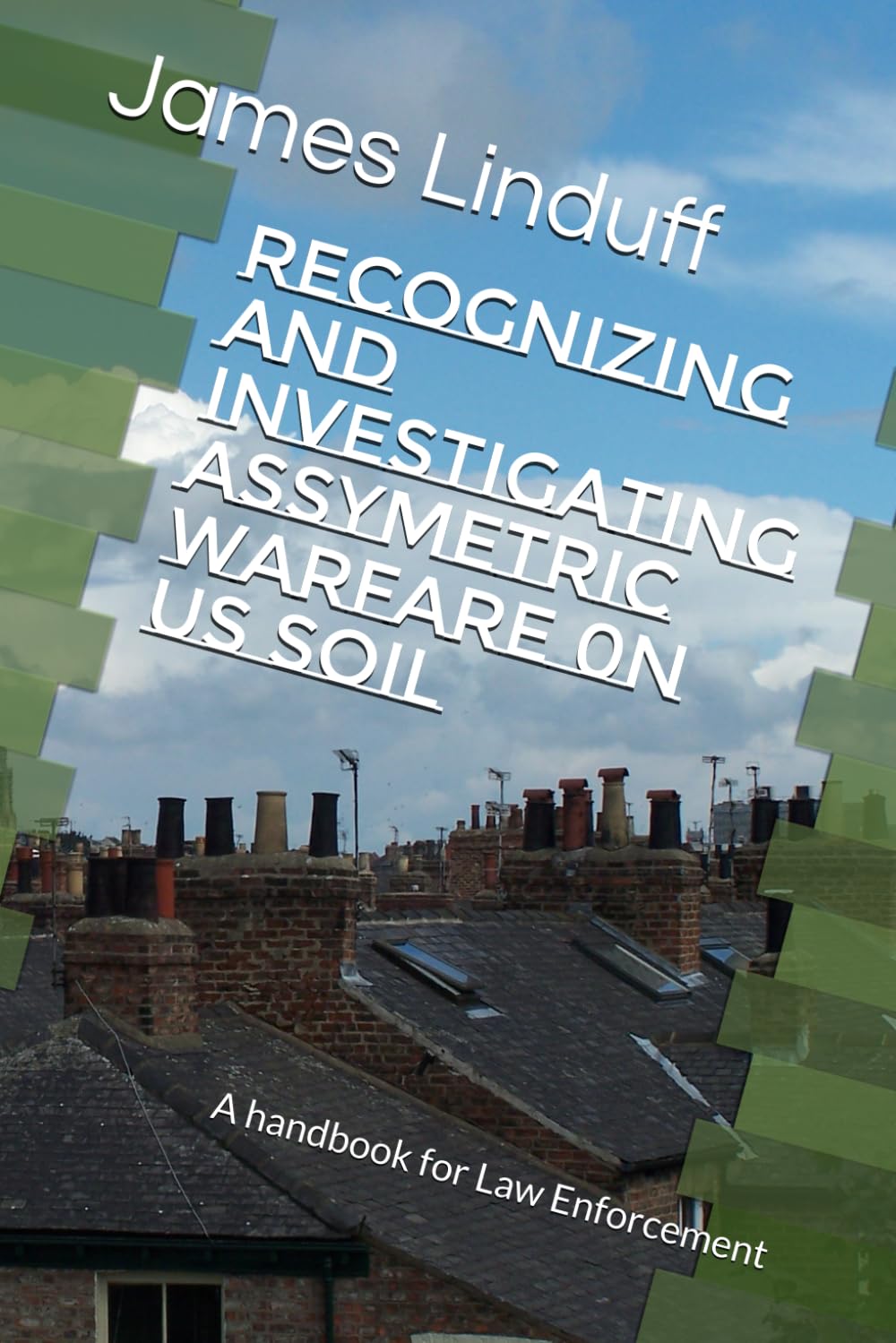 ler totalmente Recognizing and Investigating Assymetric Warfare 0n US Soil: A handbook for Law Enforcement