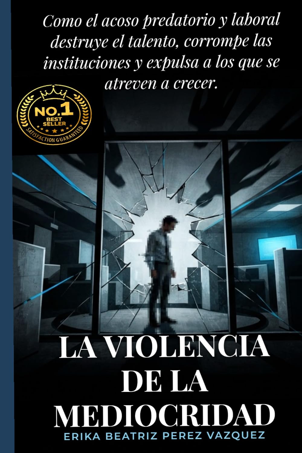 capítulo por capítulo baixar La Violencia de la Mediocridad.: Como el acoso predatorio y laboral destruye el talento, corrompe las instituciones y expulsa a los que se atreven a crecer. (Spanish Edition)
