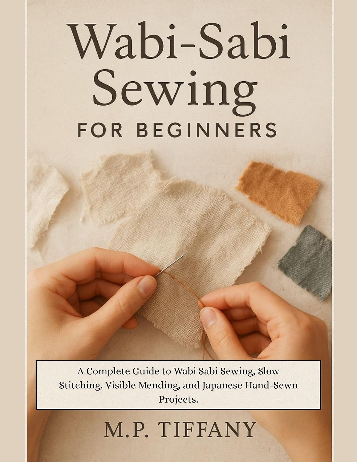 ler totalmente Wabi-Sabi Sewing for Beginners: A Complete Guide to Wabi Sabi Sewing, Slow Stitching, Visible Mending, and Japanese Hand-Sewn Projects. (English Edition)